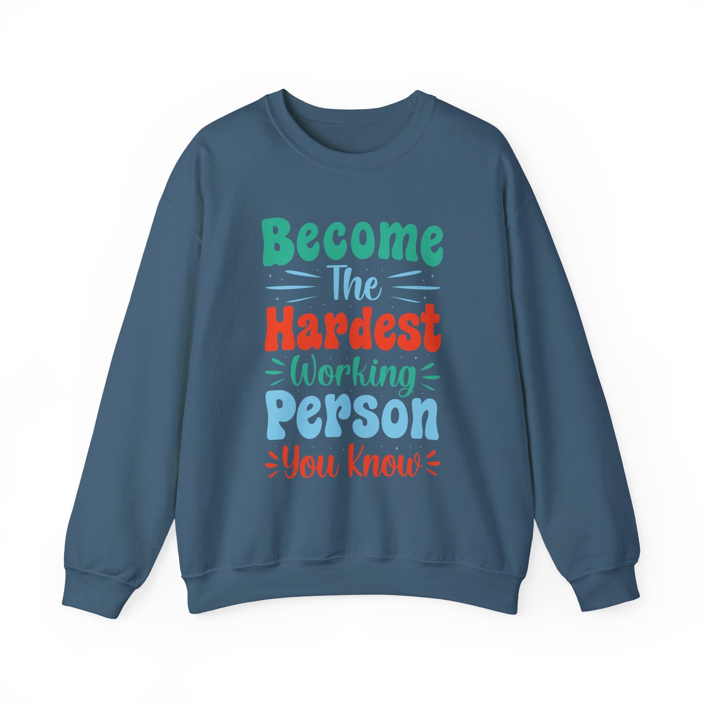 Become The Hardest Working Person You Known Unisex Heavy Blend™ Crewneck Sweatshirt