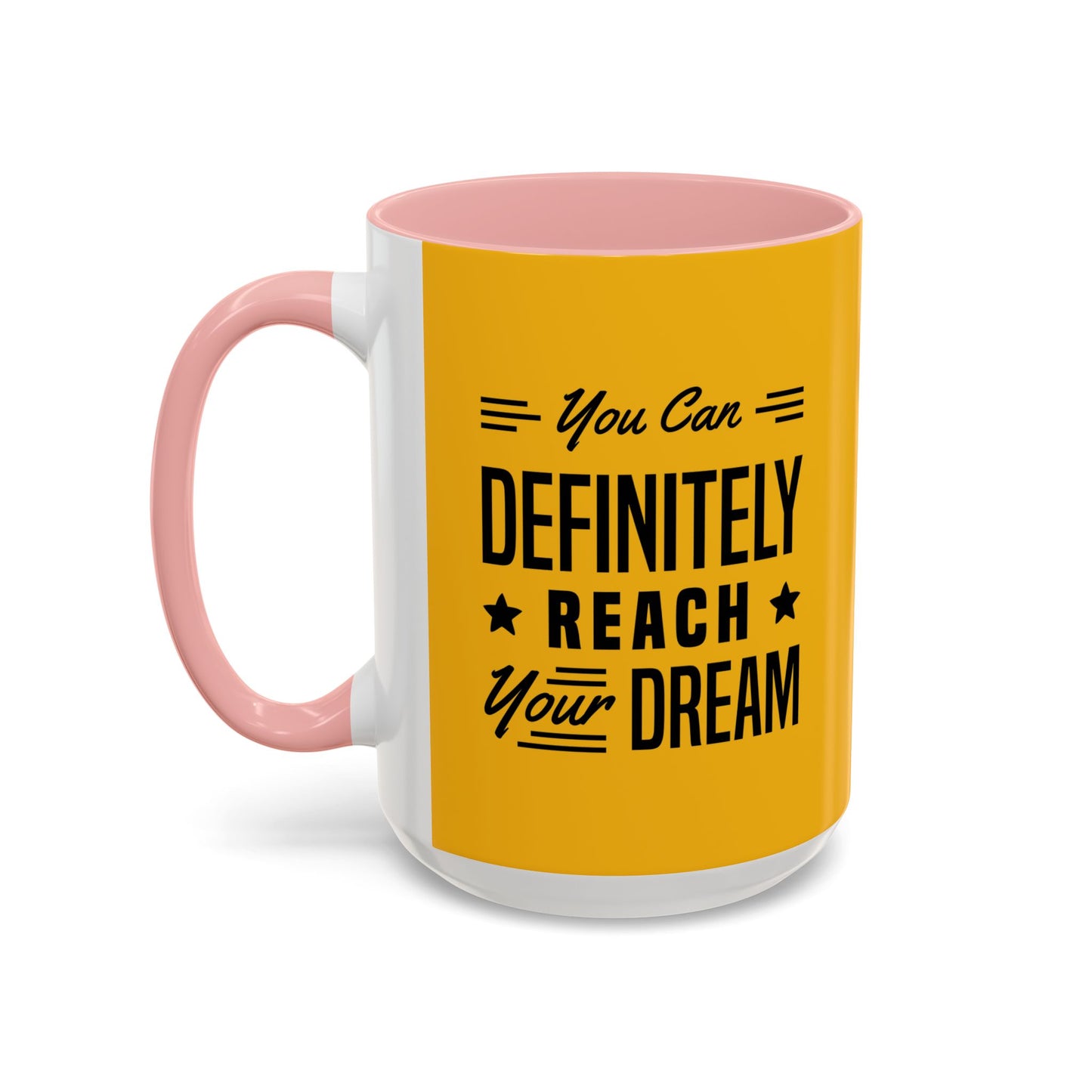 You Can Definitely Reach Your Dream Accent Coffee Mug (11, 15oz)
