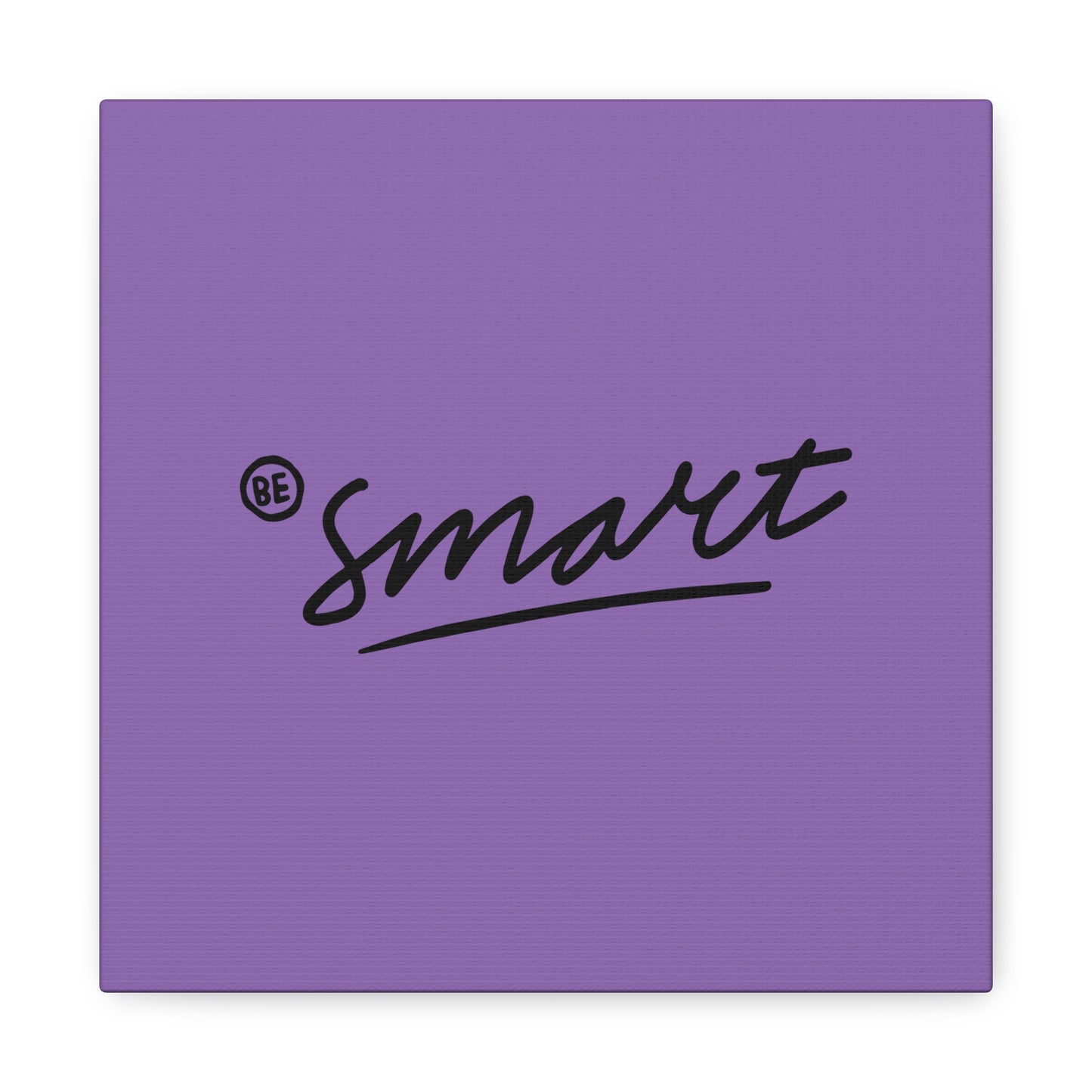 Be Smart Matte Canvas, Stretched, 1.25"