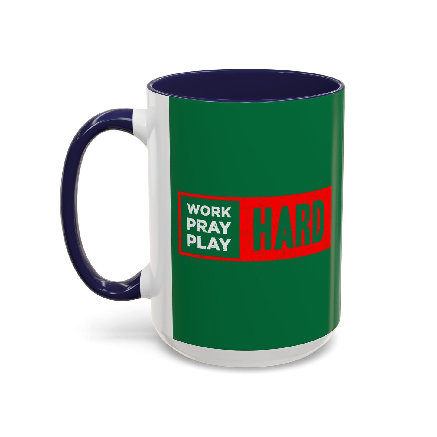 Work Hard Pray Hard Play Hard Accent Coffee Mug (11, 15oz)