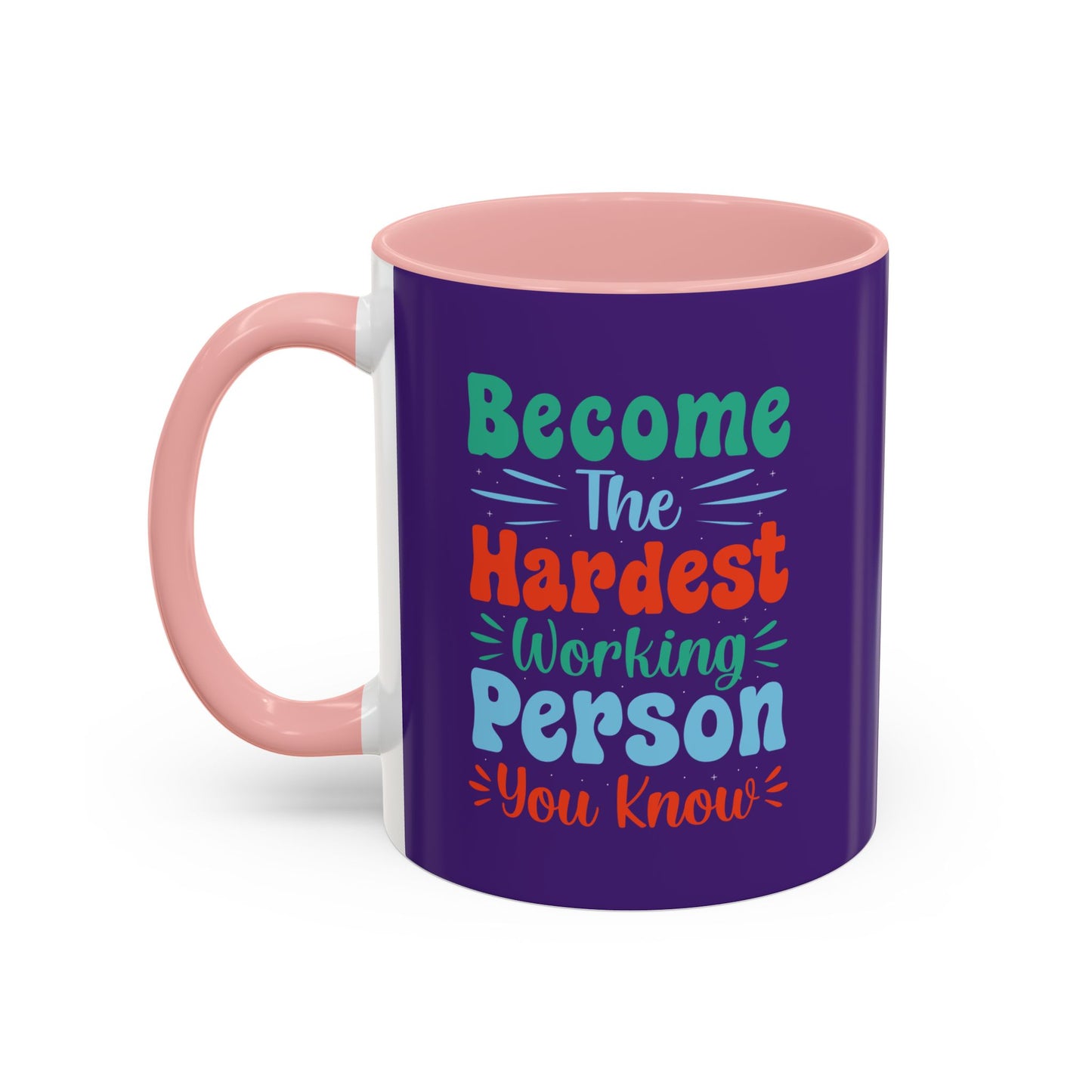 Become The Hardest Working Person You Known Accent Coffee Mug (11, 15oz)
