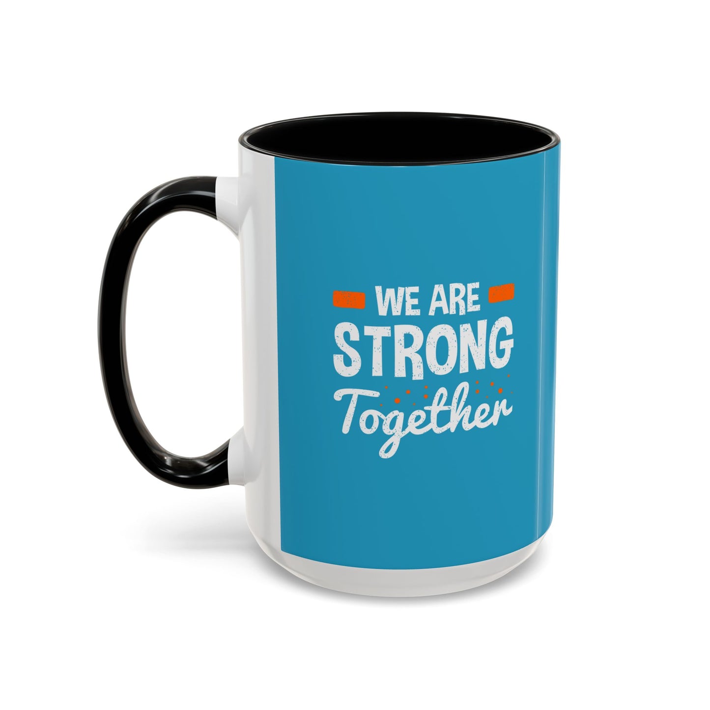 We Are Strong Together Accent Coffee Mug (11, 15oz)
