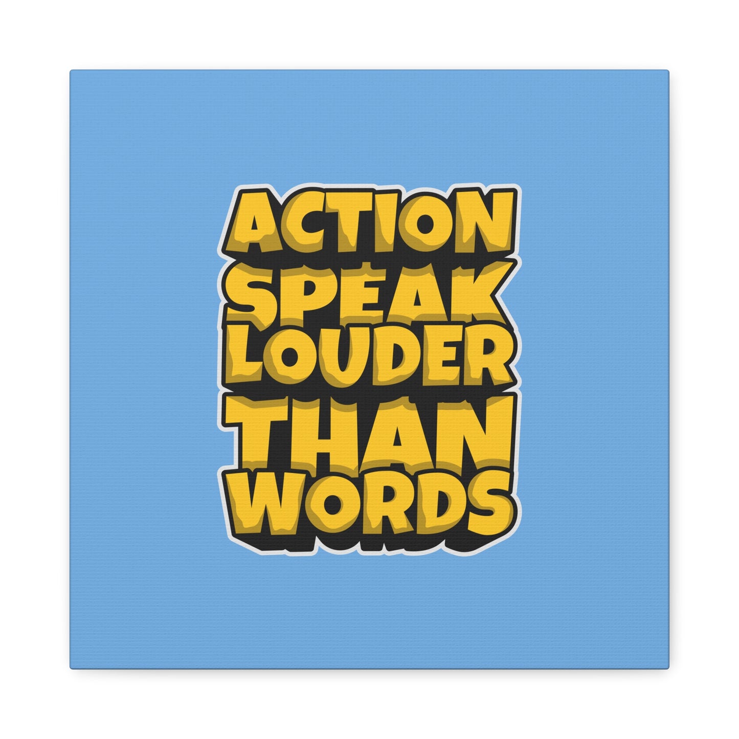 Action Speak Louder Than Words Matte Canvas, Stretched, 1.25"