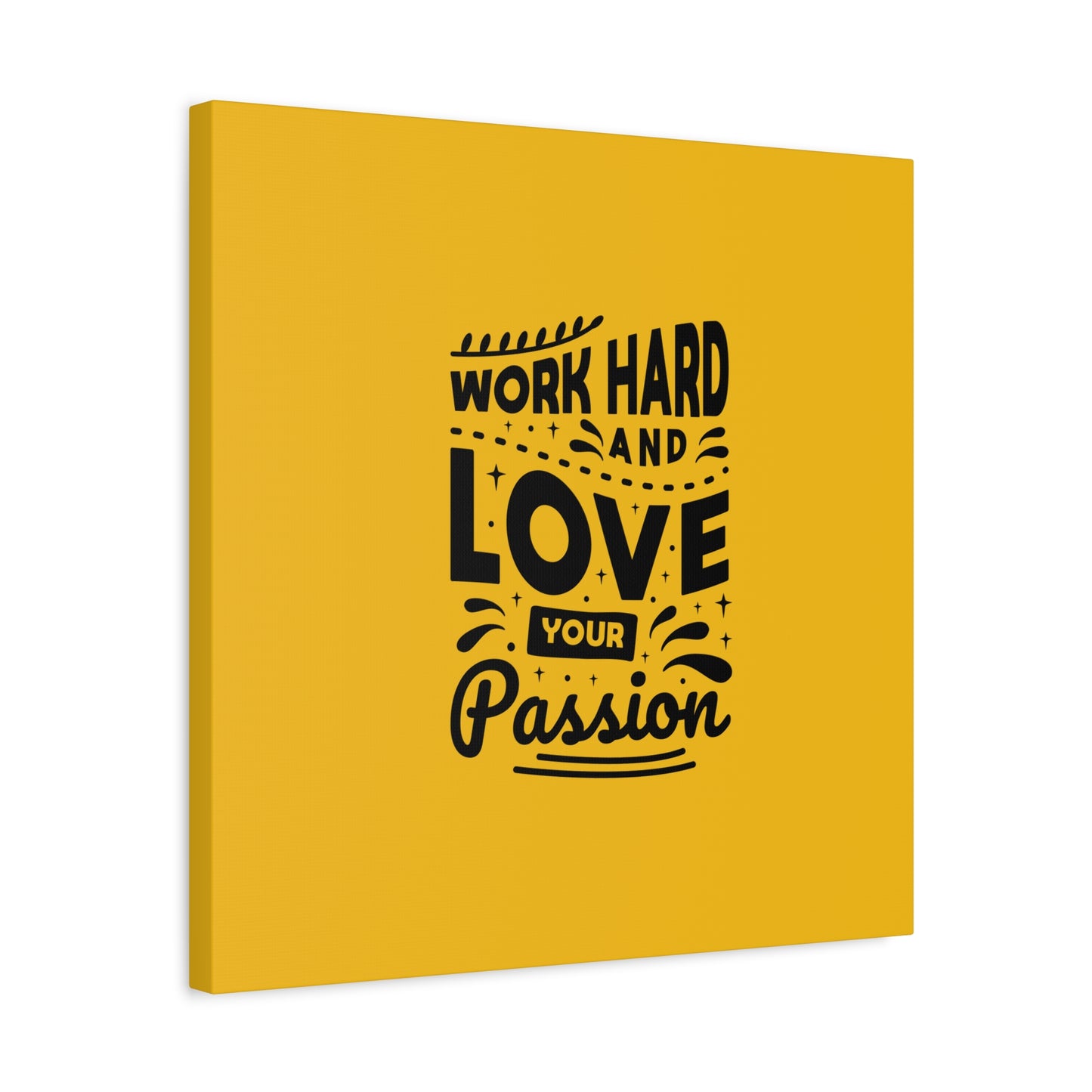 Work Hard And Love Your Passion Matte Canvas, Stretched, 1.25"