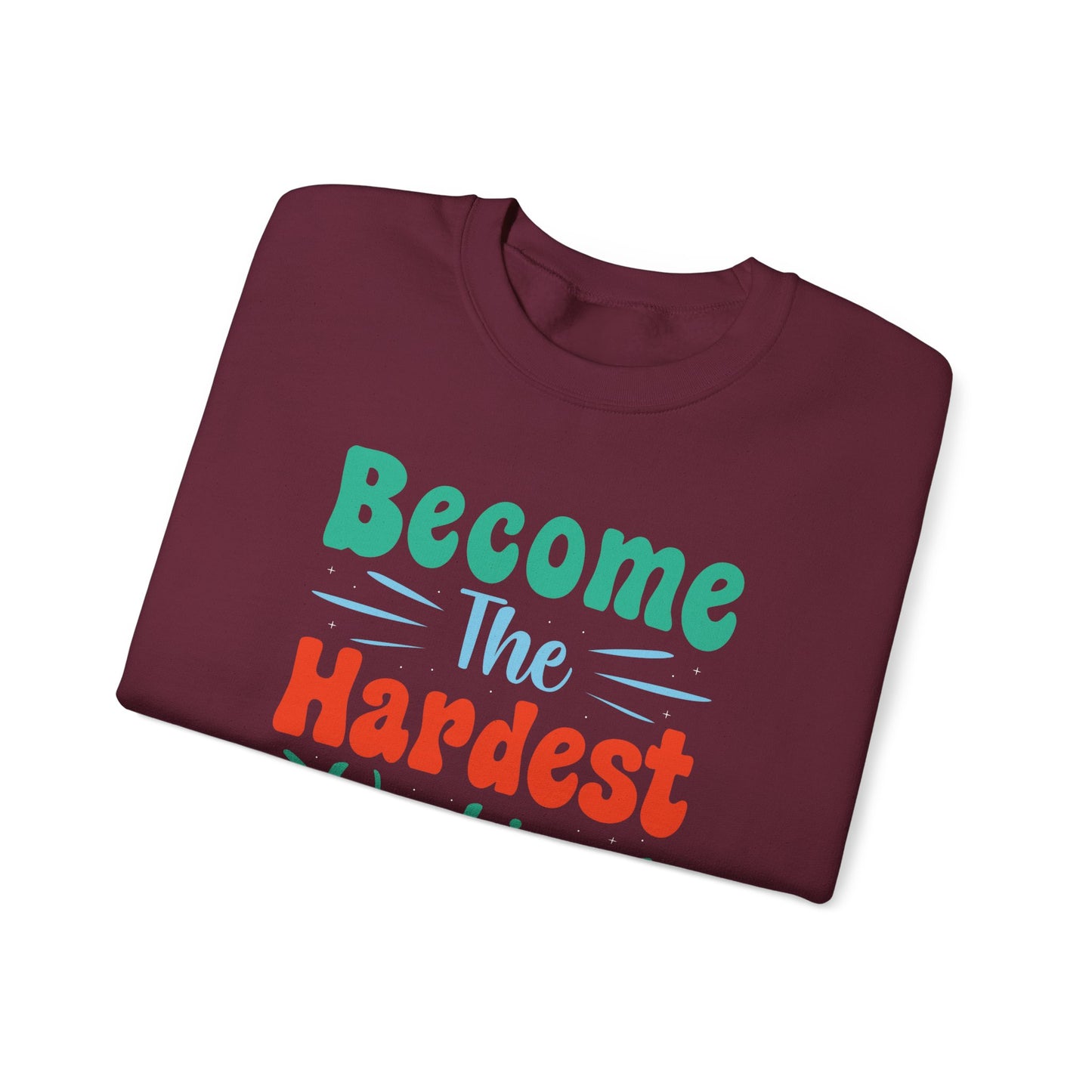 Become The Hardest Working Person You Known Unisex Heavy Blend™ Crewneck Sweatshirt