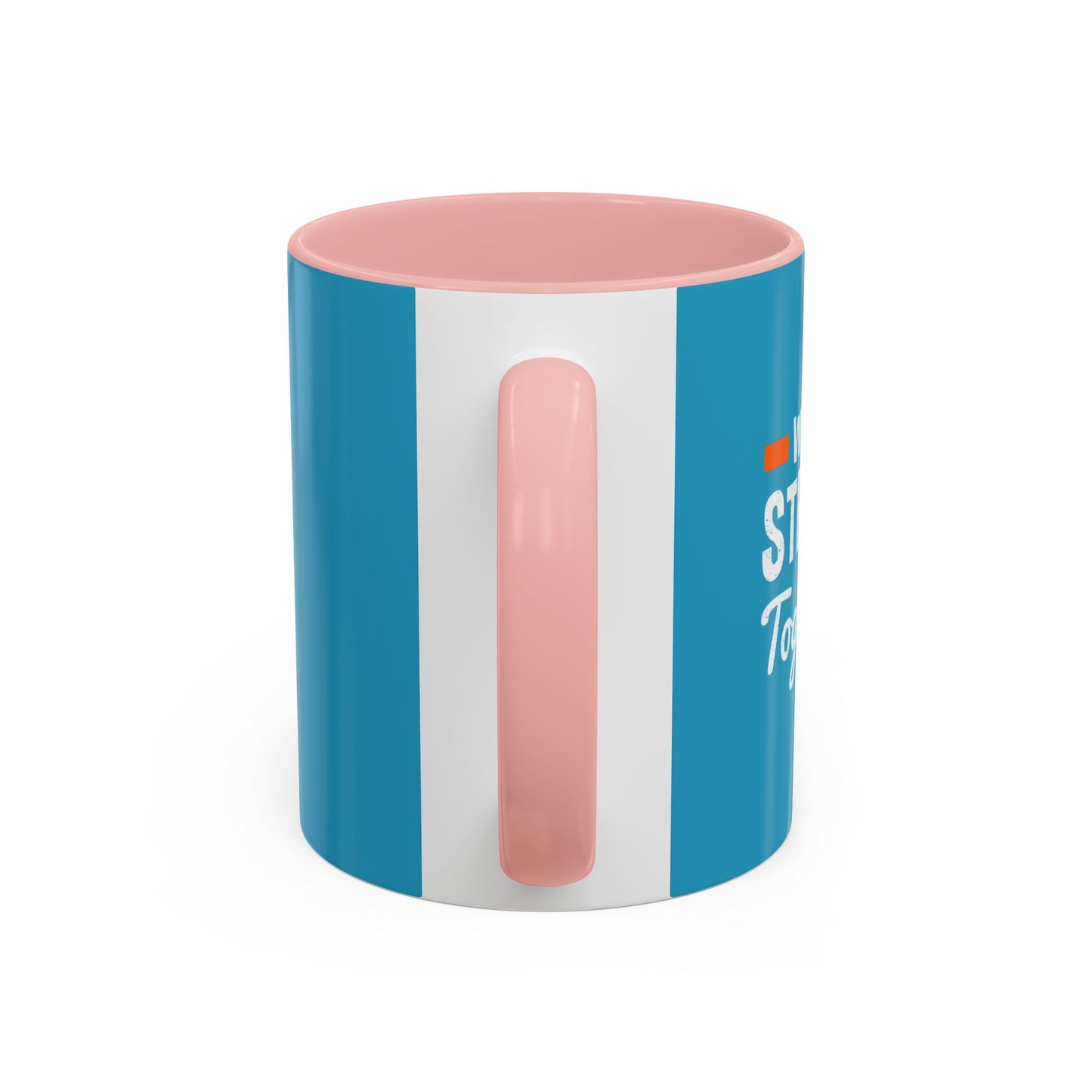 We Are Strong Together Accent Coffee Mug (11, 15oz)