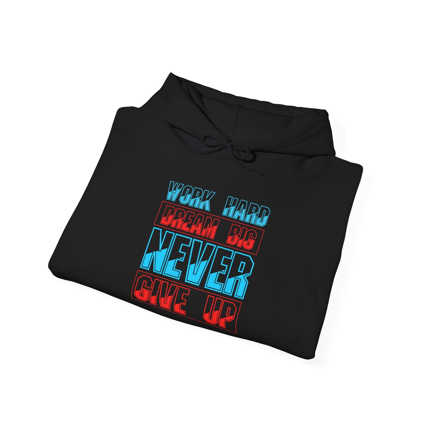 Work Hard Dream Big Never Give Up Unisex Heavy Blend™ Hooded Sweatshirt