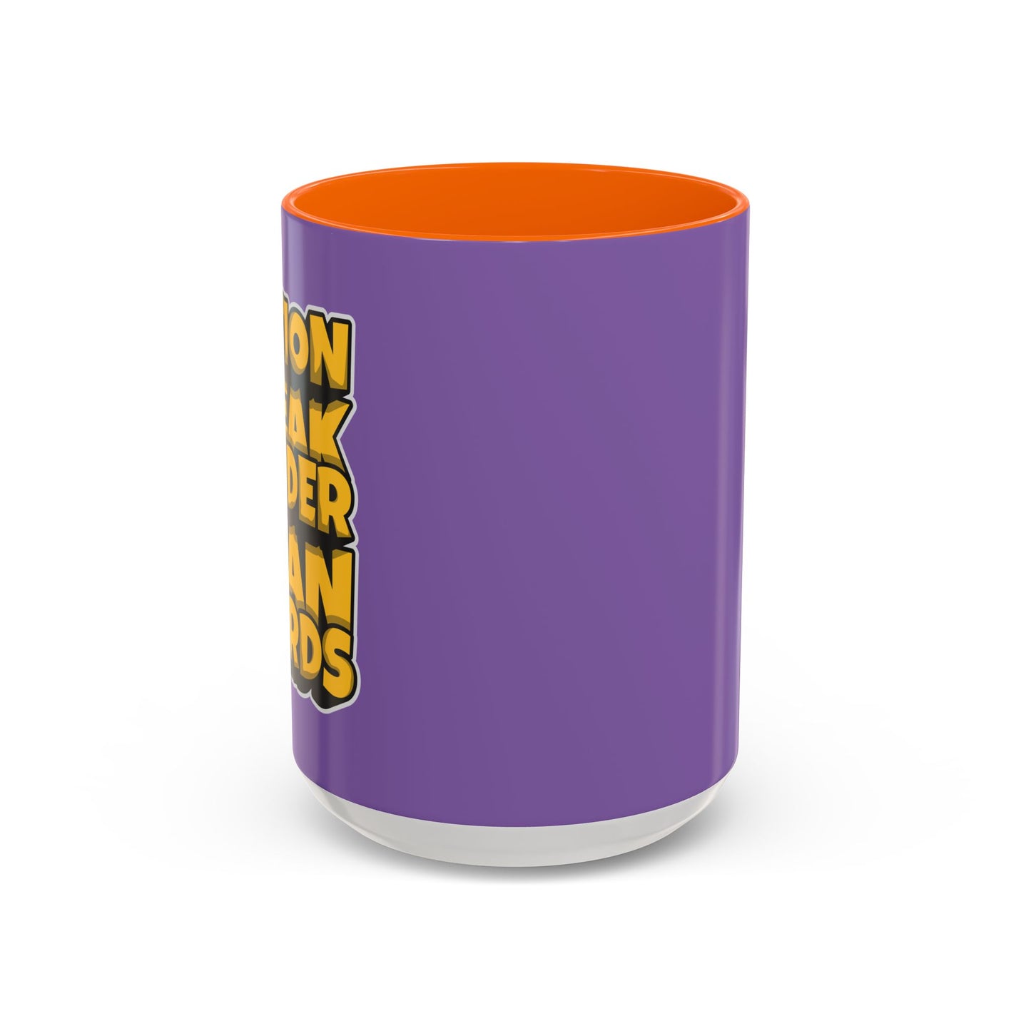 Action Speak Louder Than Words Accent Coffee Mug (11, 15oz)