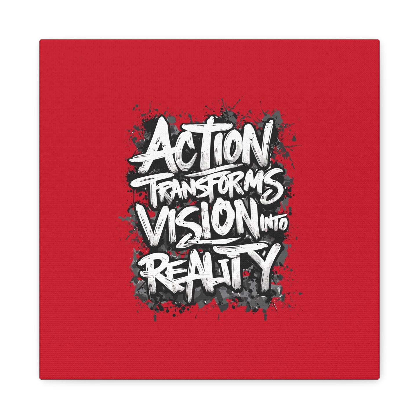 Action Transforms Vision Into Reality Matte Canvas, Stretched, 1.25"