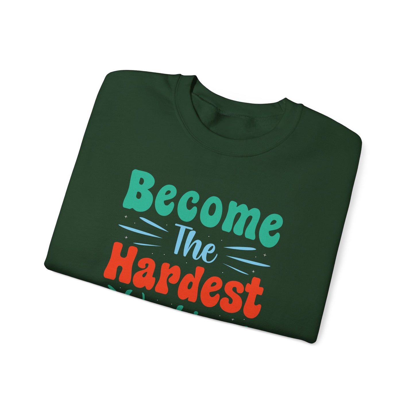 Become The Hardest Working Person You Known Unisex Heavy Blend™ Crewneck Sweatshirt
