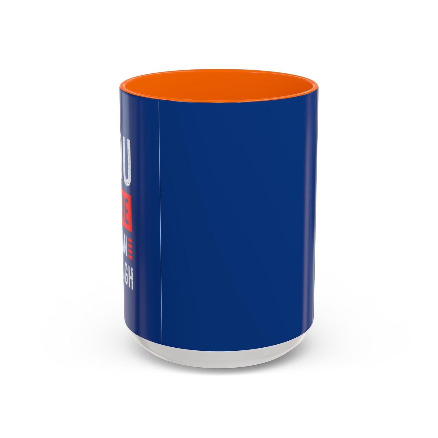 You More Than Enough Accent Coffee Mug (11, 15oz)