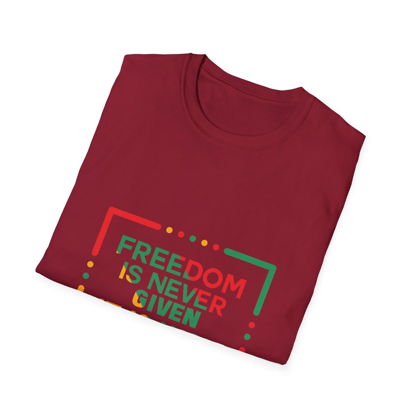Freedom Is Never Given It Is Won Unisex Softstyle T-Shirt