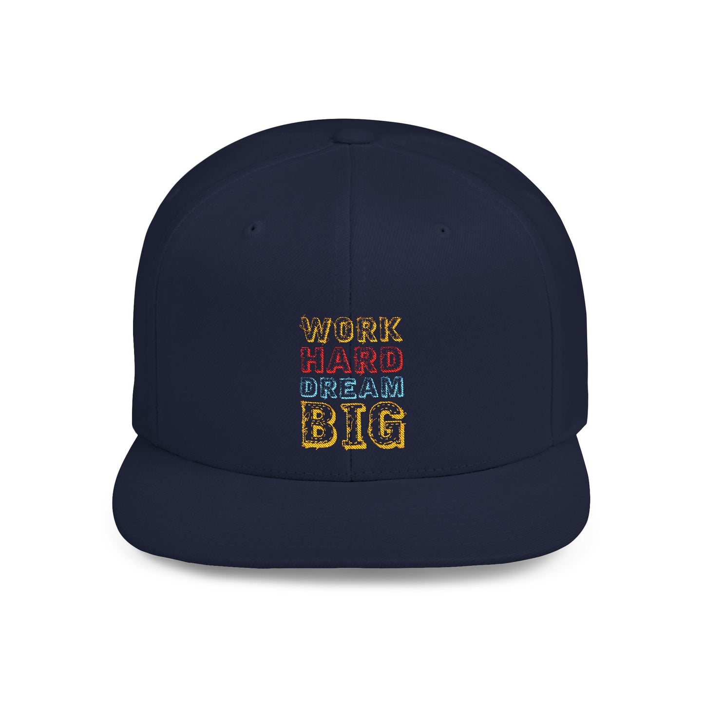 Work Hard Dream Big Flat Bill Snapback