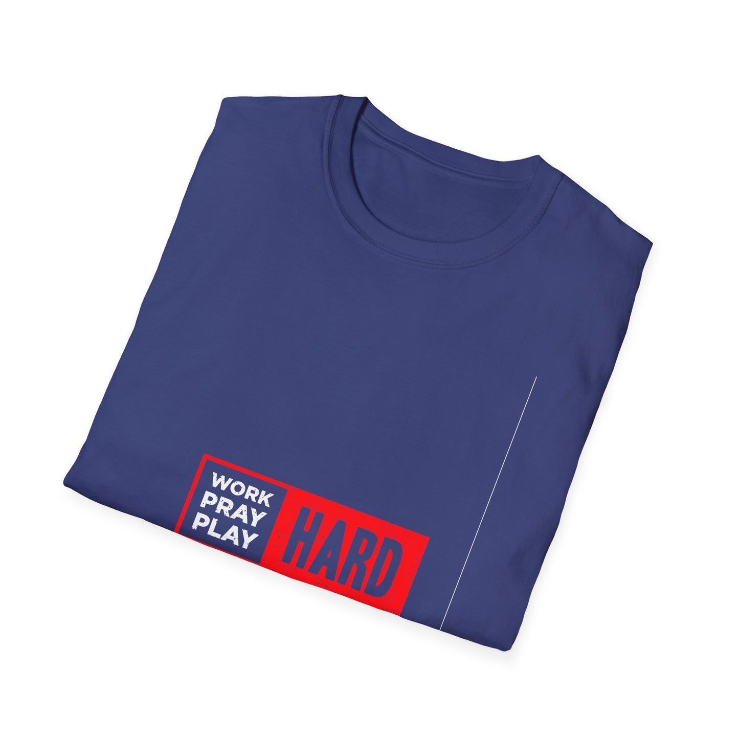 Work Hard Pray Hard Play Hard Unisex Softstyle T-Shirt