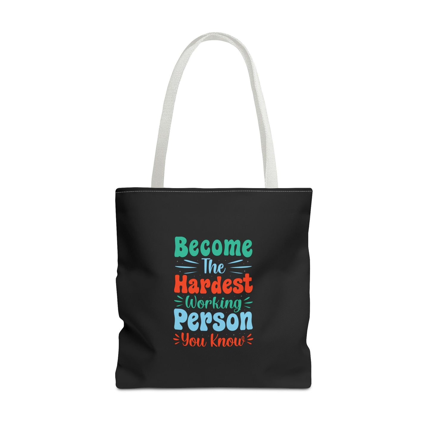 Become The Hardest Working Person You Known Tote Bag (AOP)