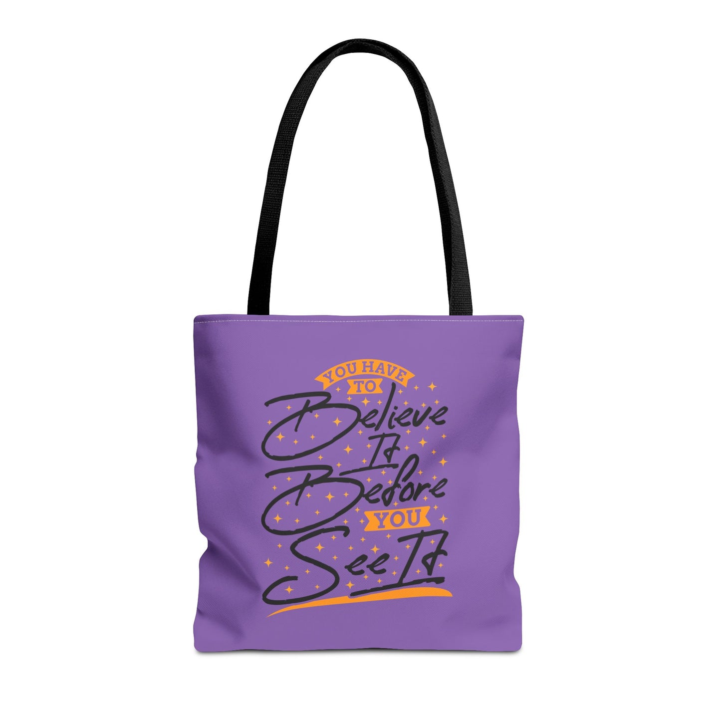 You Have To Believe It Before You See It Tote Bag (AOP)