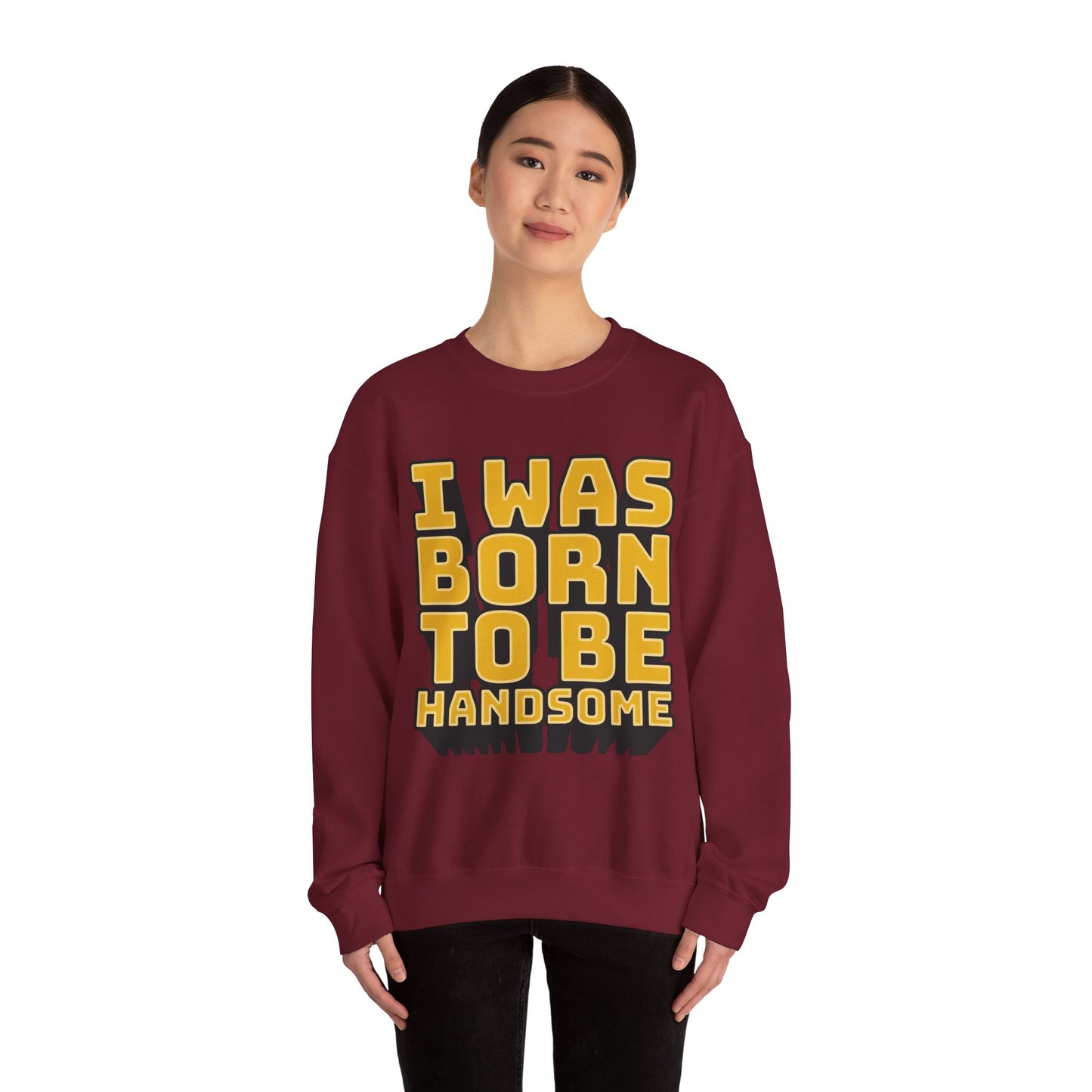 I Was Born To Be Handsome Unisex Heavy Blend™ Crewneck Sweatshirt