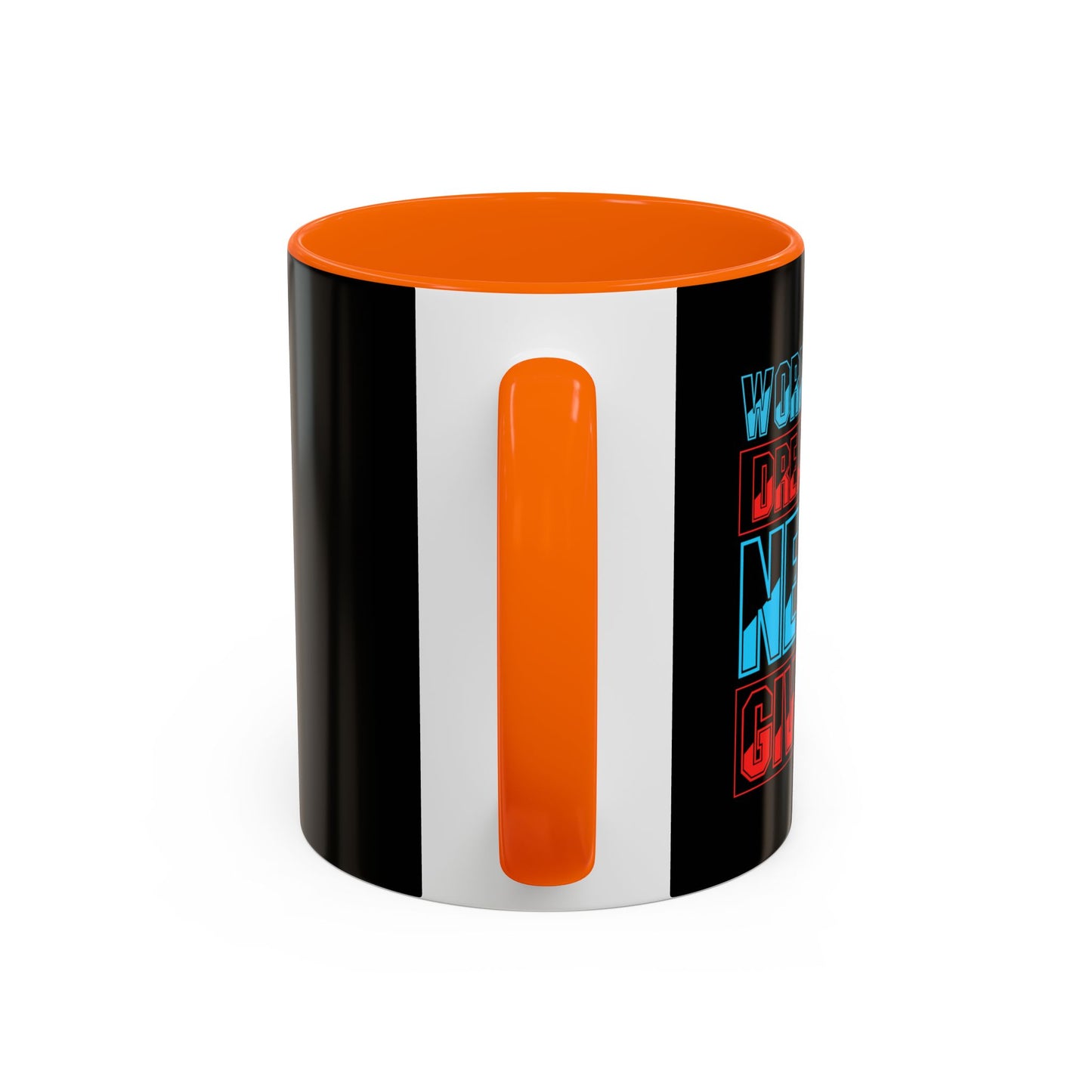 Work Hard Dream Big Never Give Up Accent Coffee Mug (11, 15oz)