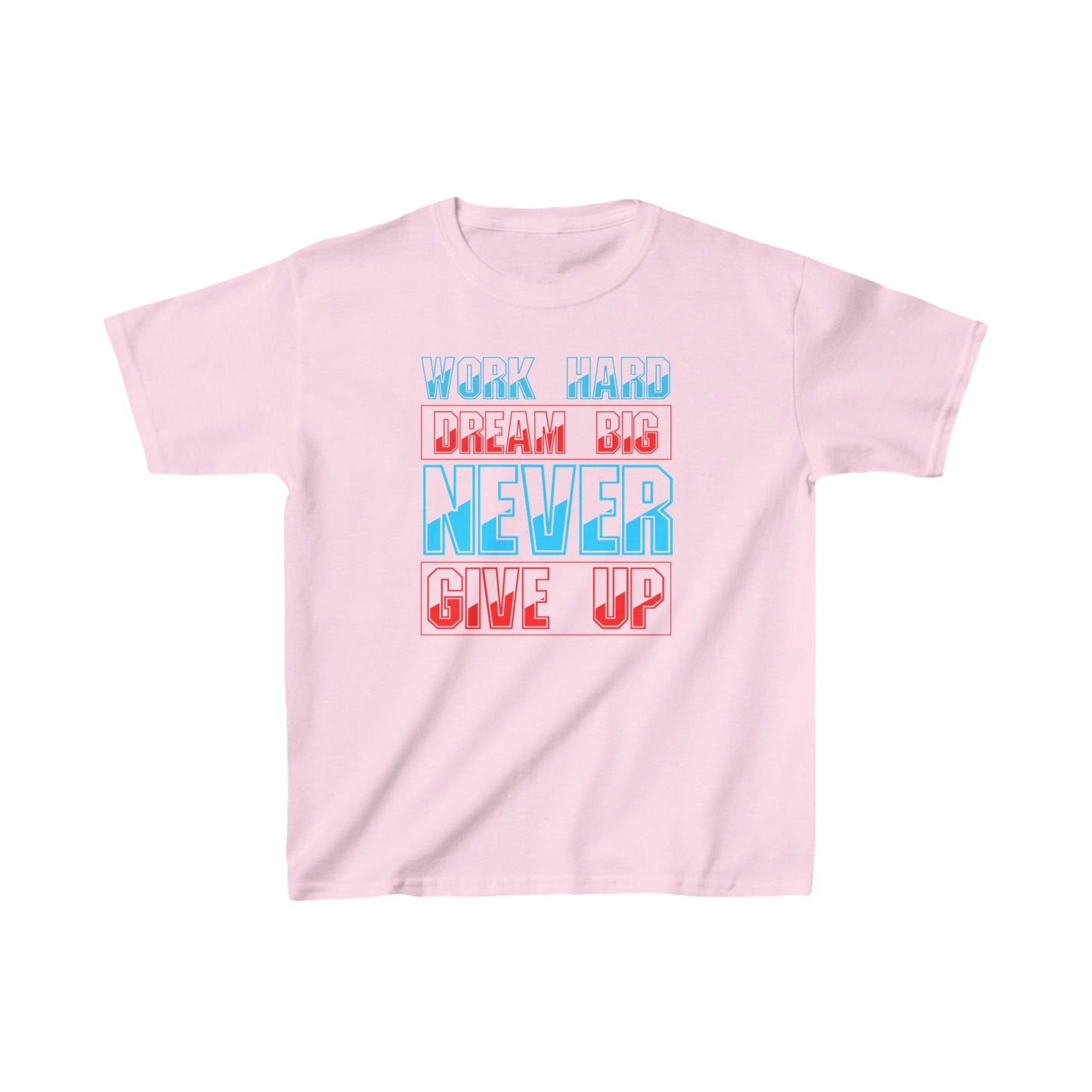 Work Hard Dream Big Never Give Up Kids Heavy Cotton™ Tee