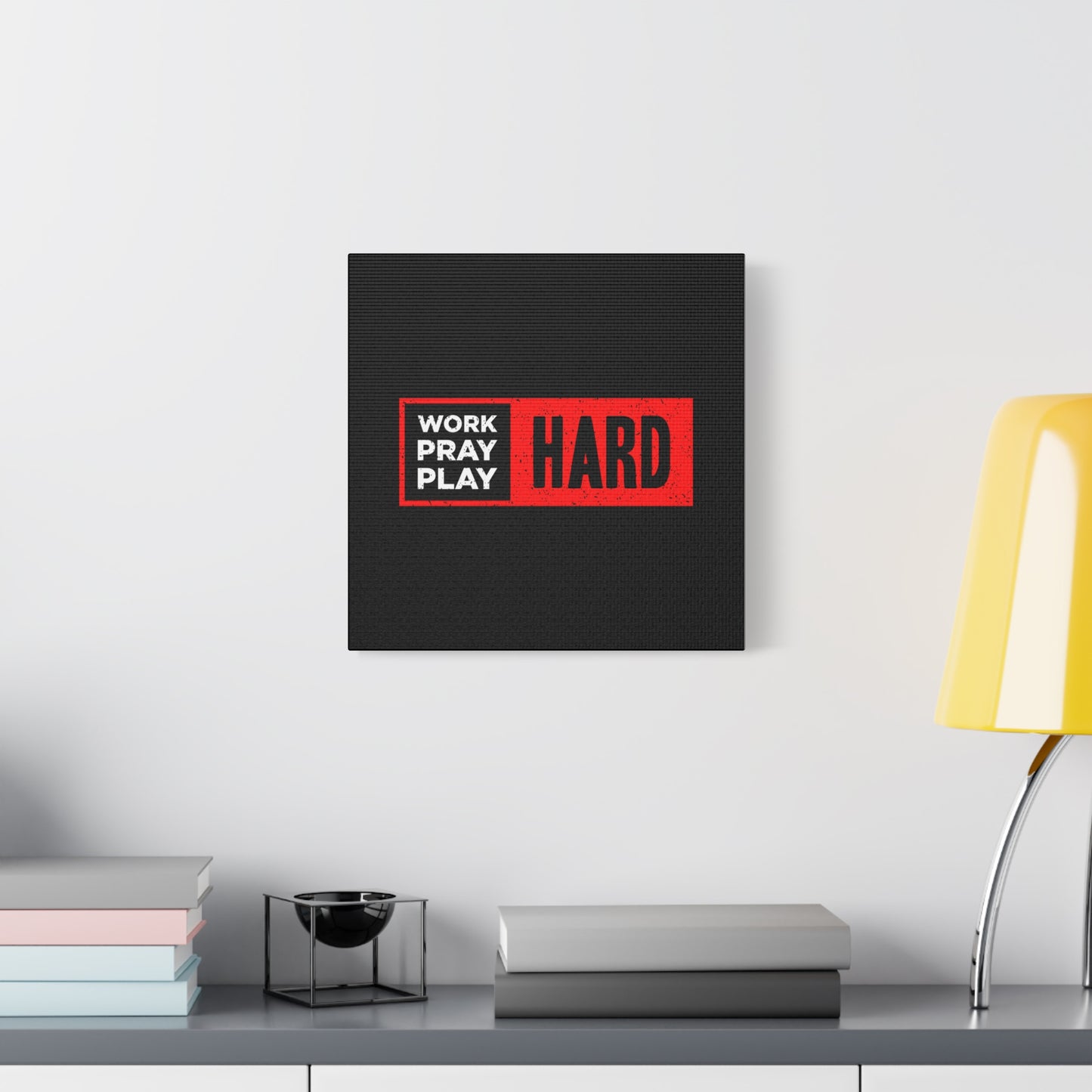 Work Hard Pray Hard Play Hard Matte Canvas, Stretched, 1.25"