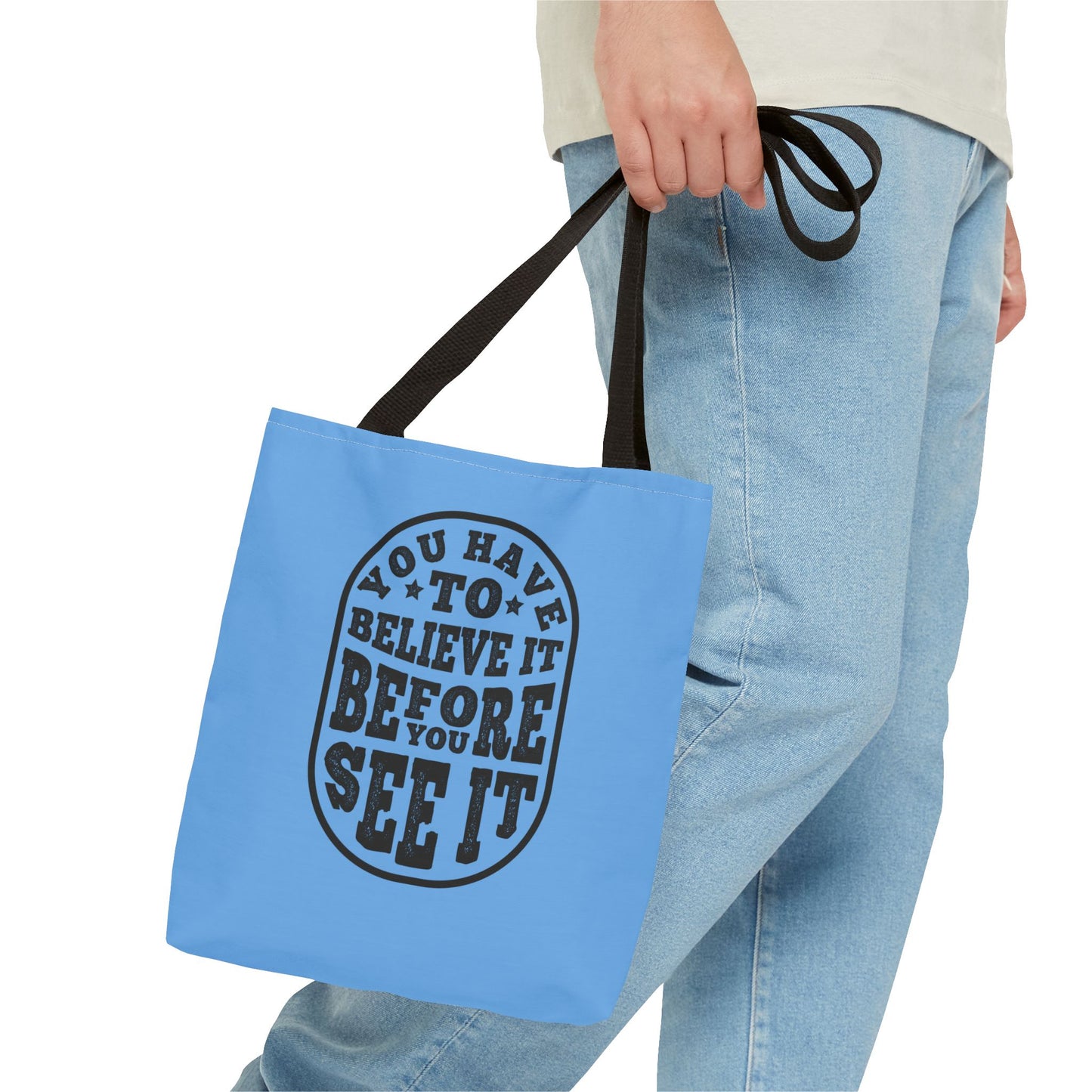 You Have To Believe It Before You See It Tote Bag (AOP)