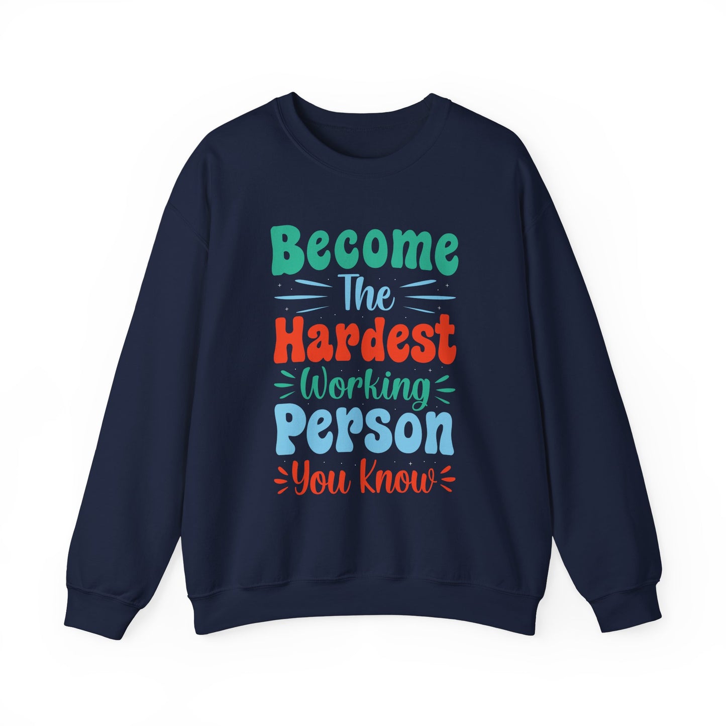 Become The Hardest Working Person You Known Unisex Heavy Blend™ Crewneck Sweatshirt