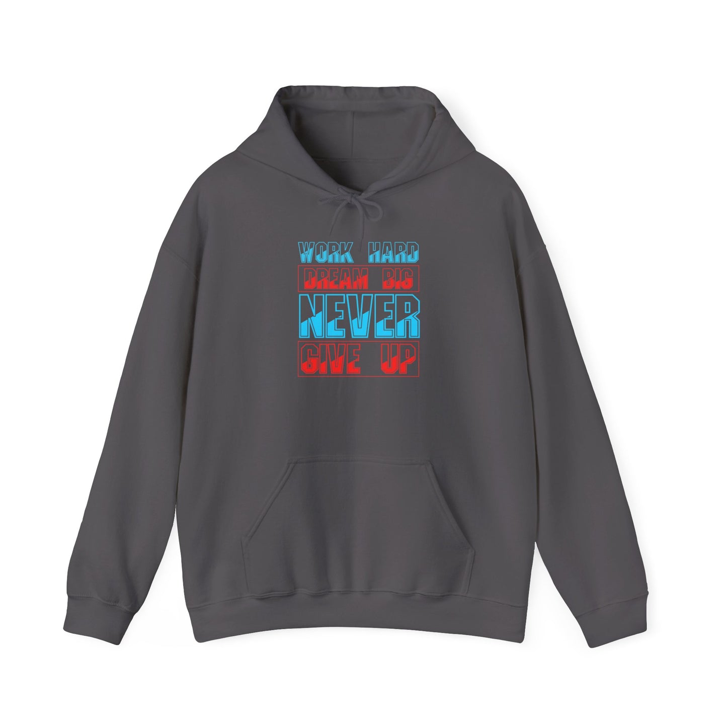 Work Hard Dream Big Never Give Up Unisex Heavy Blend™ Hooded Sweatshirt