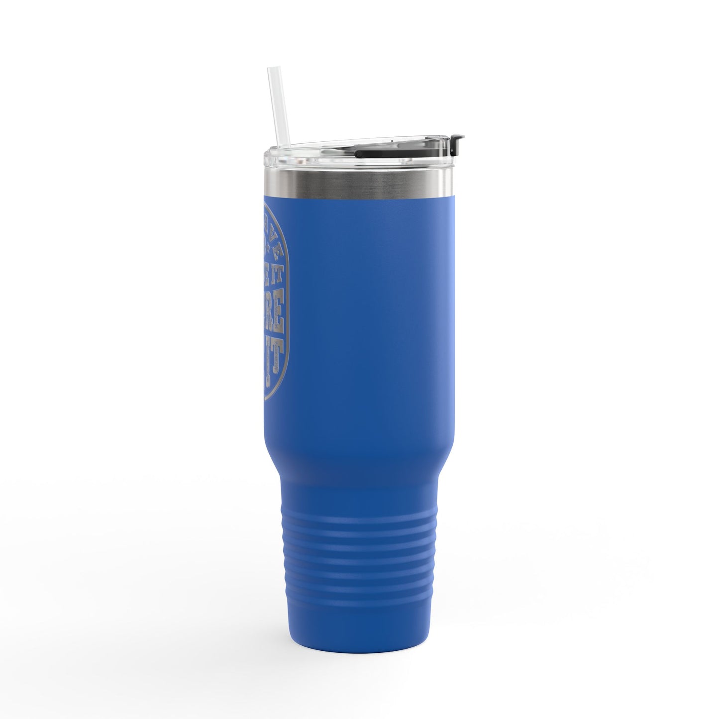 You Have To Believe It Before You See It Insulated Travel Mug, 40oz