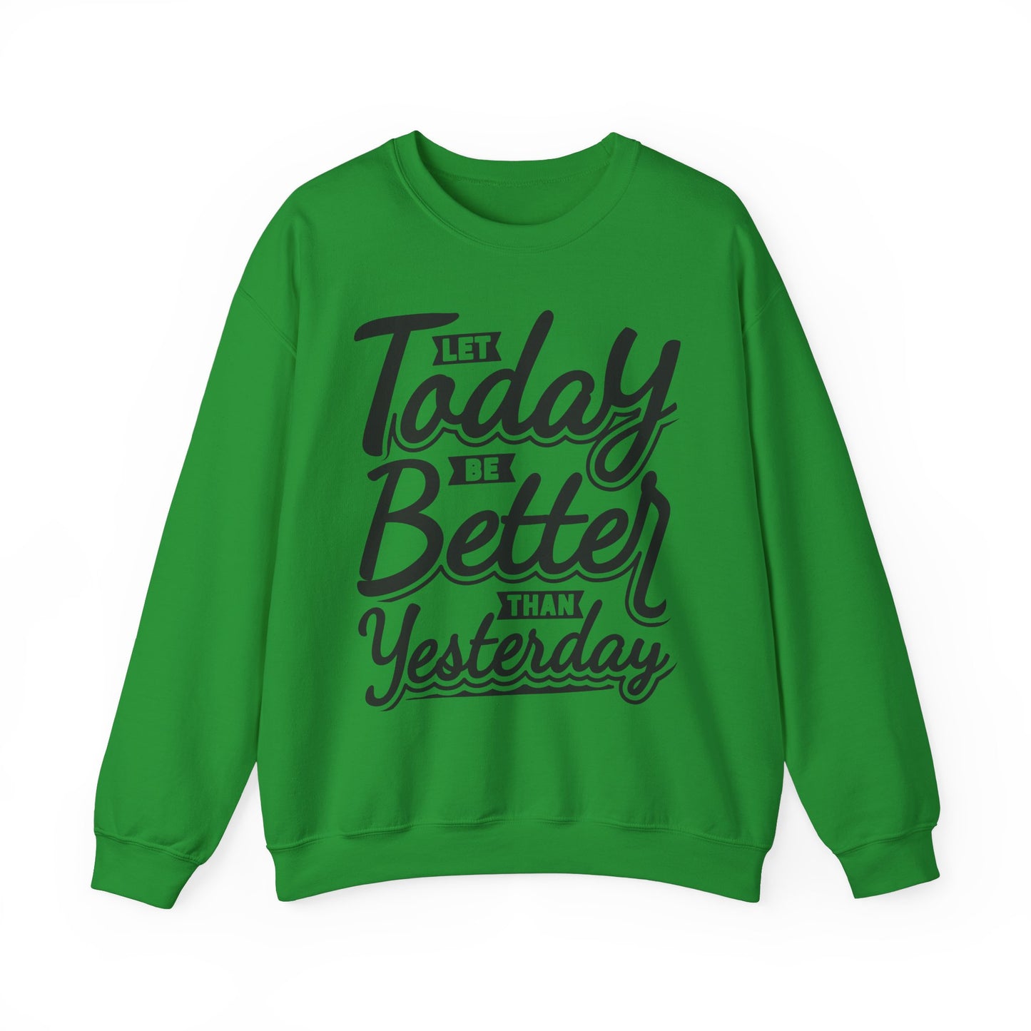 Let Today Be Better Than Yesterday Unisex Heavy Blend™ Crewneck Sweatshirt