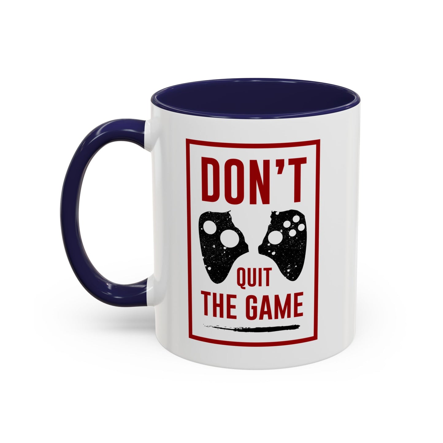 Don't Quit The Game Accent Coffee Mug (11, 15oz)