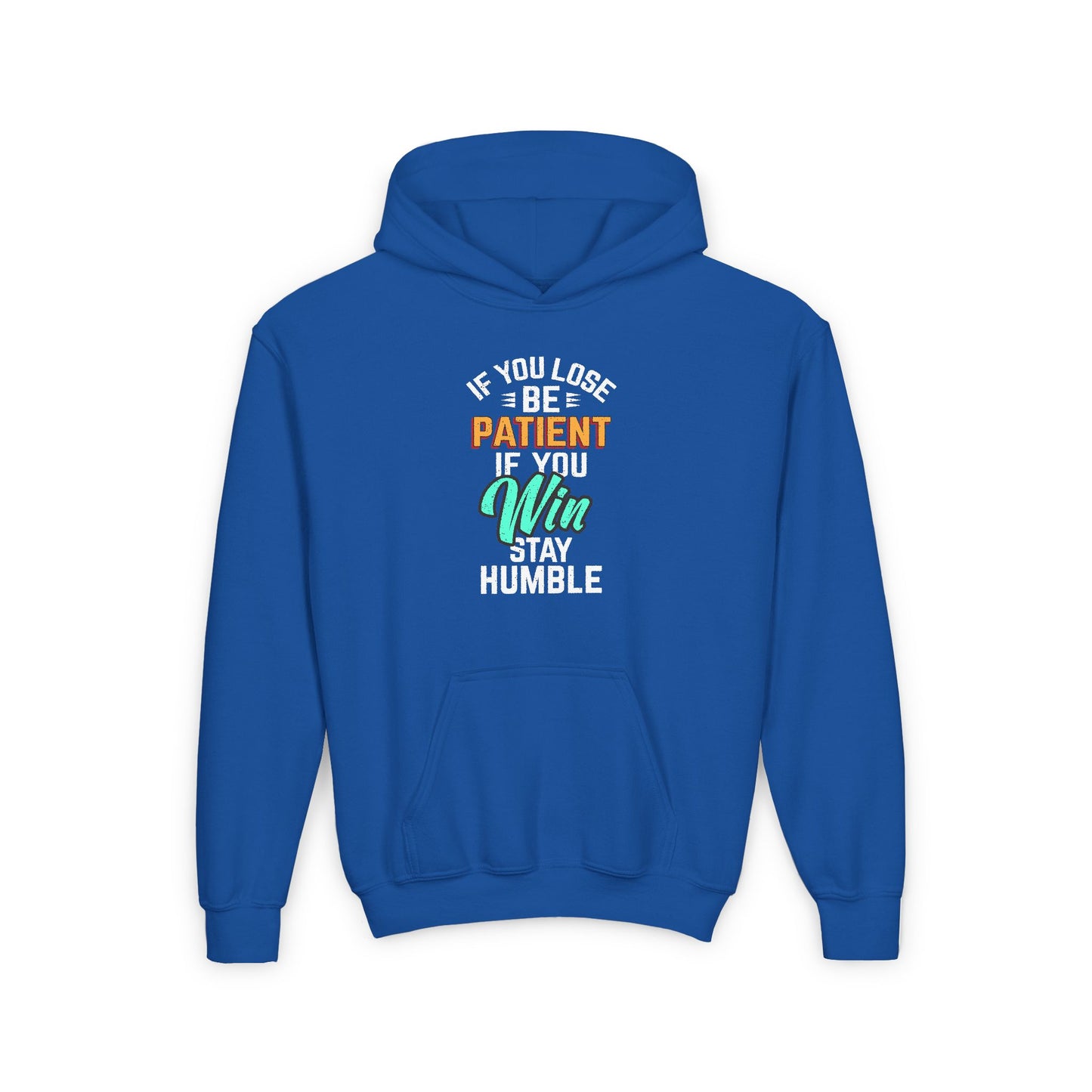If You Loss Be Patient If You Win Stay Humble Youth Heavy Blend Hooded Sweatshirt