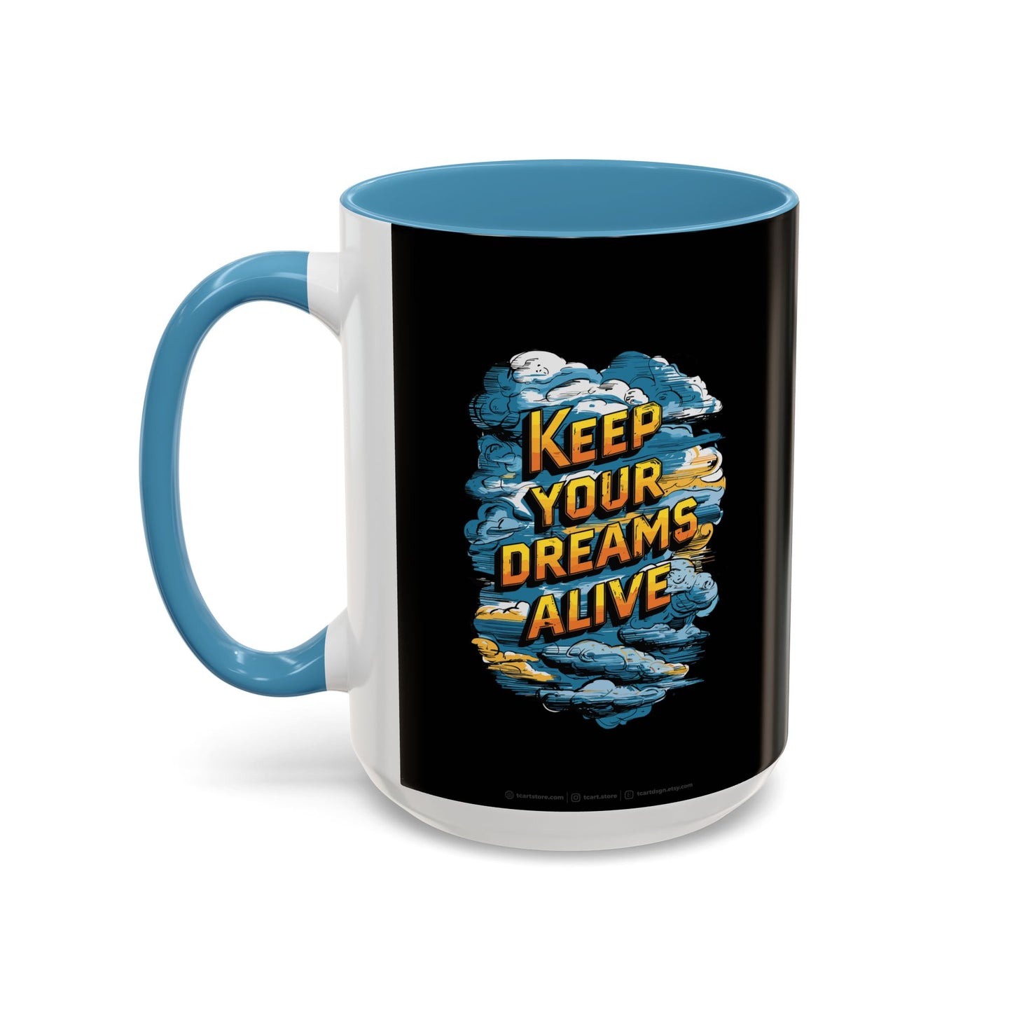 Keep Your Dreams Alive Accent Coffee Mug (11, 15oz)