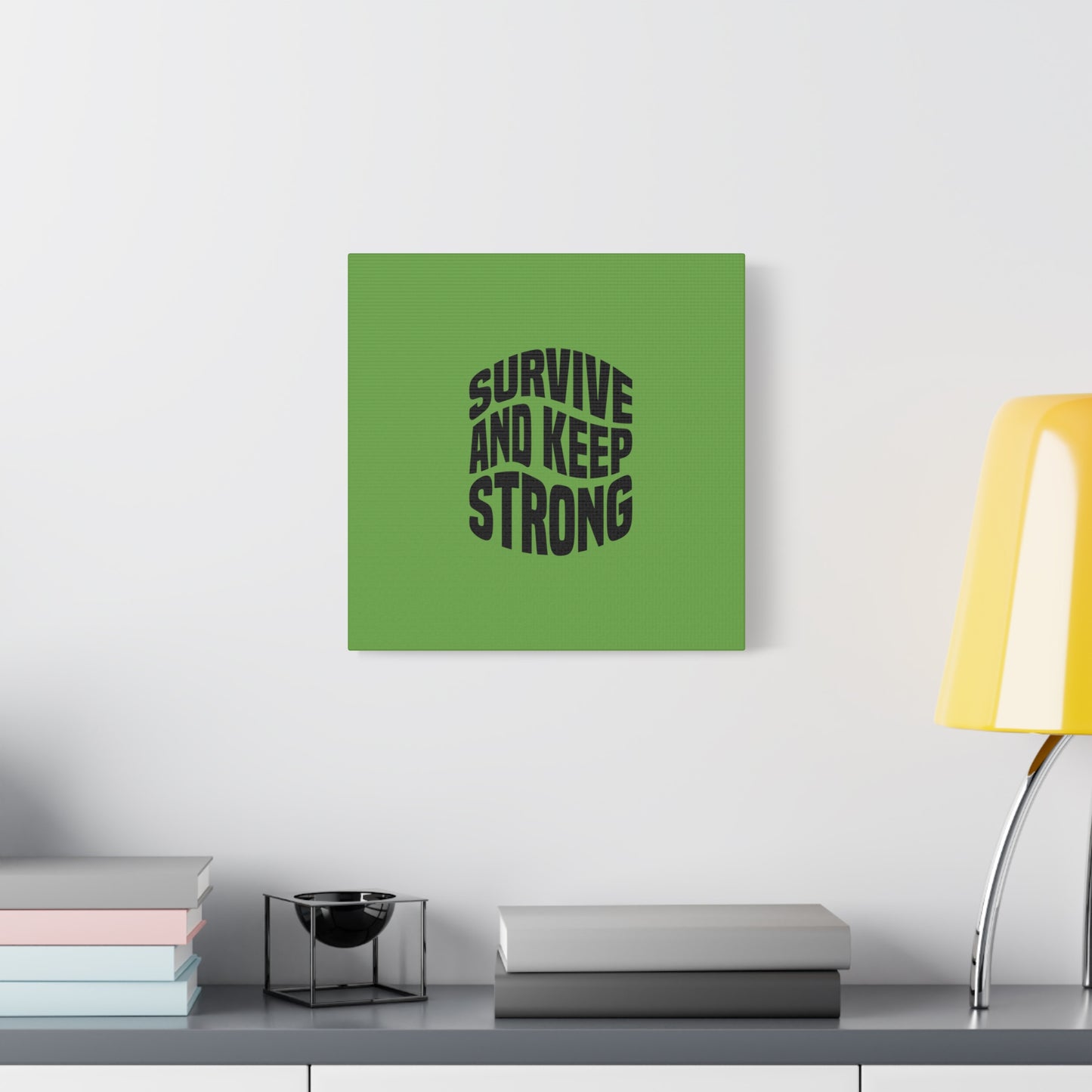 Survive And Keep Strong Matte Canvas, Stretched, 1.25"