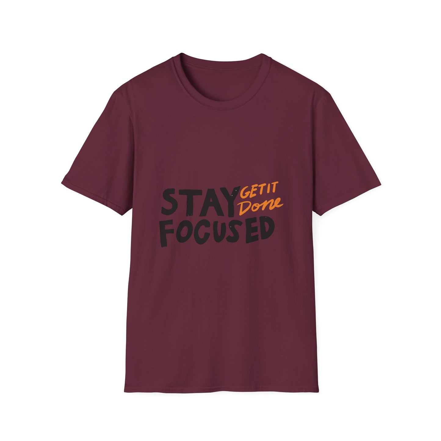 stay focused get it done Unisex Softstyle T-Shirt