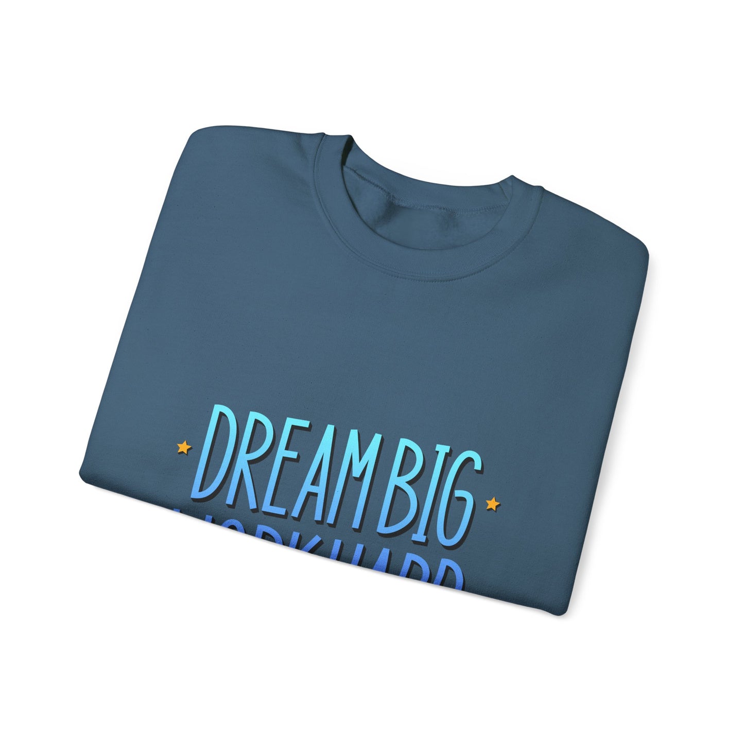 Dream Big Work Hard Unisex Heavy Blend™ Crewneck Sweatshirt