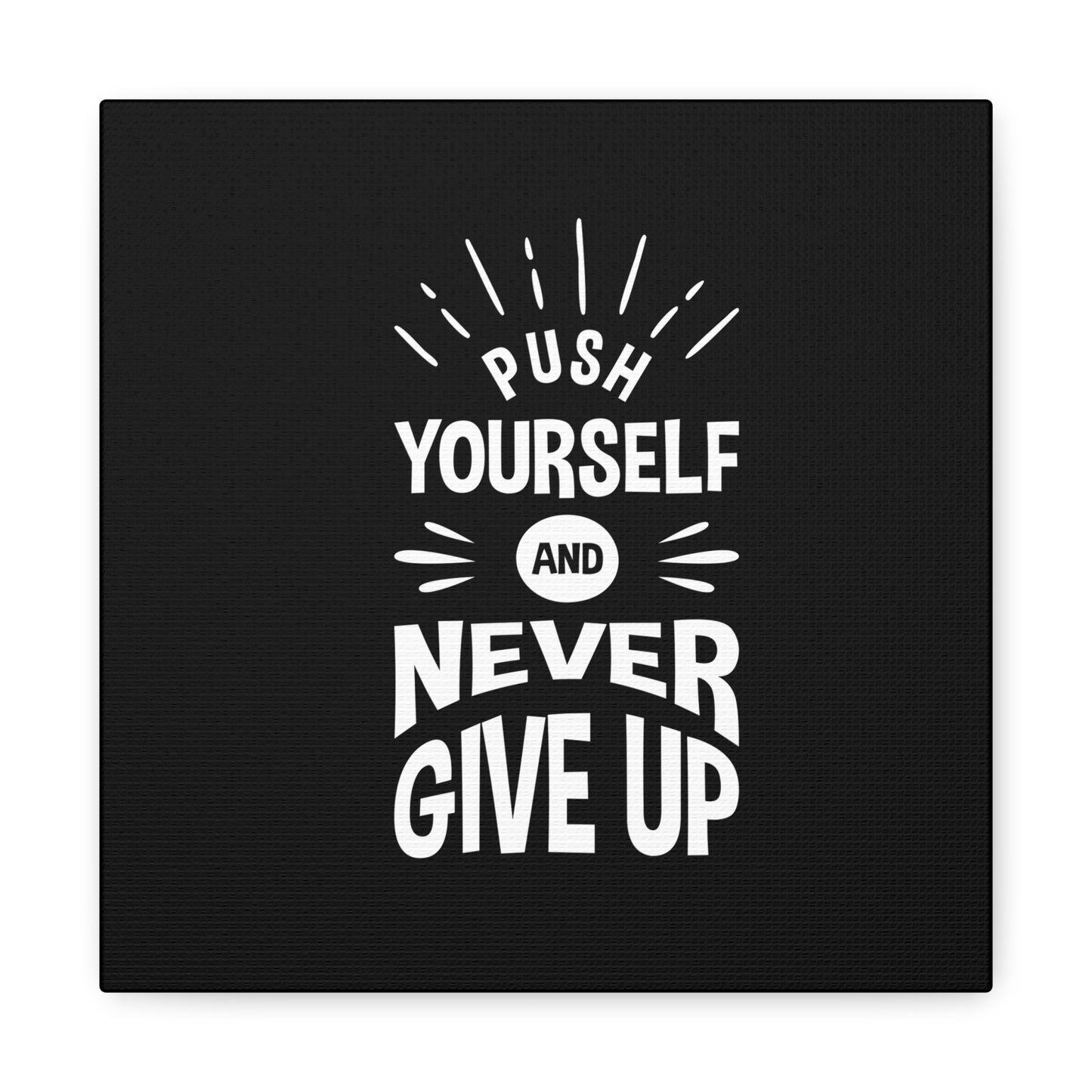 Push Yourself And Never Give Up Matte Canvas, Stretched, 1.25"