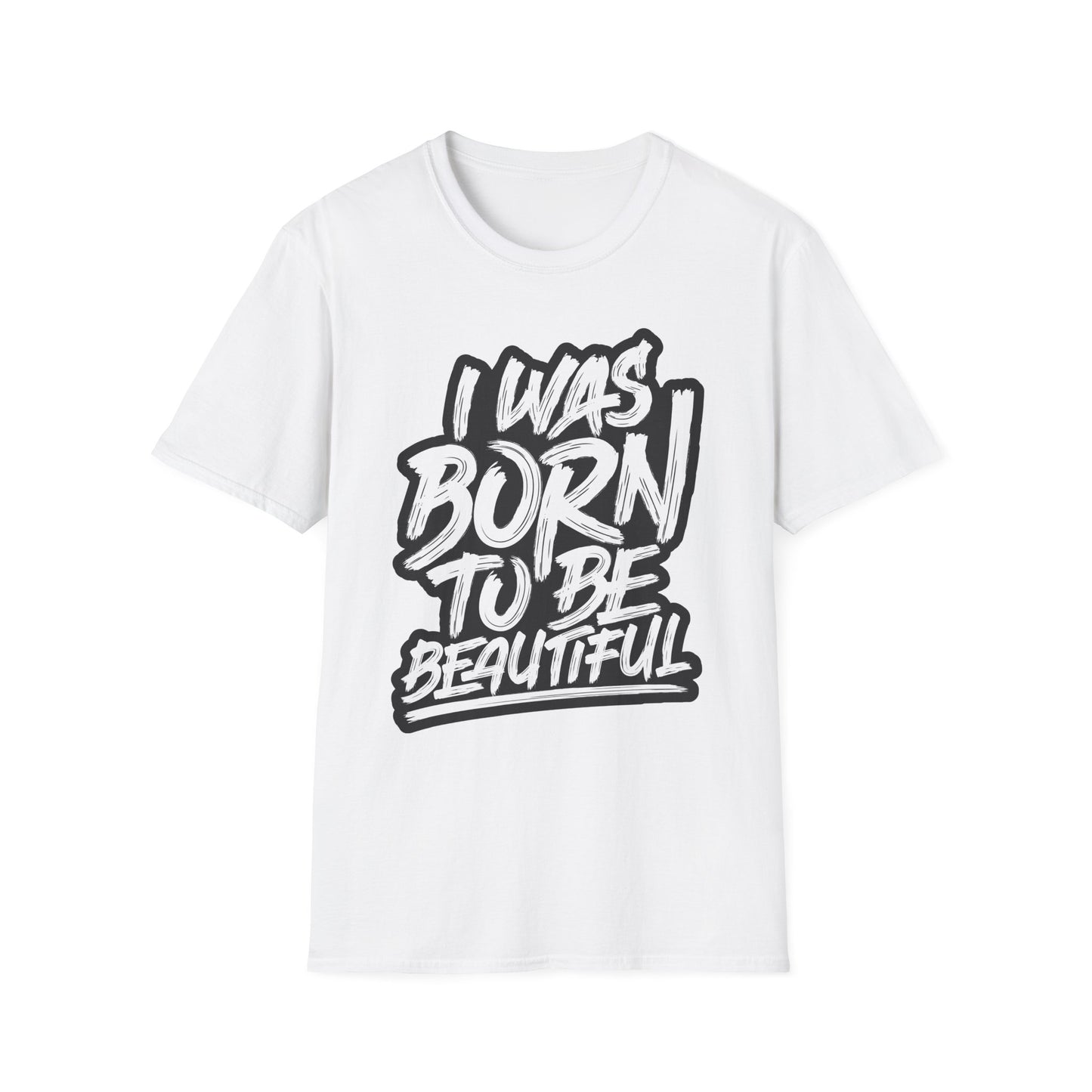 I Was Born To Be Beautiful Unisex Softstyle T-Shirt