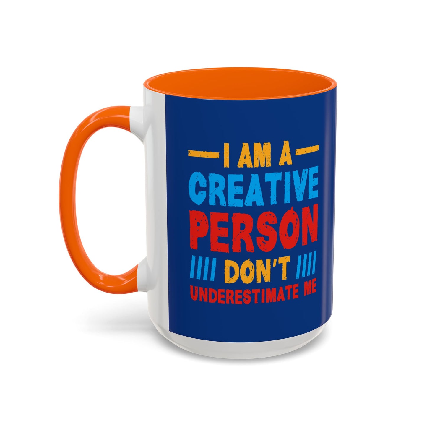 I Am A Creative Person Don't Understimate Me Accent Coffee Mug (11, 15oz)