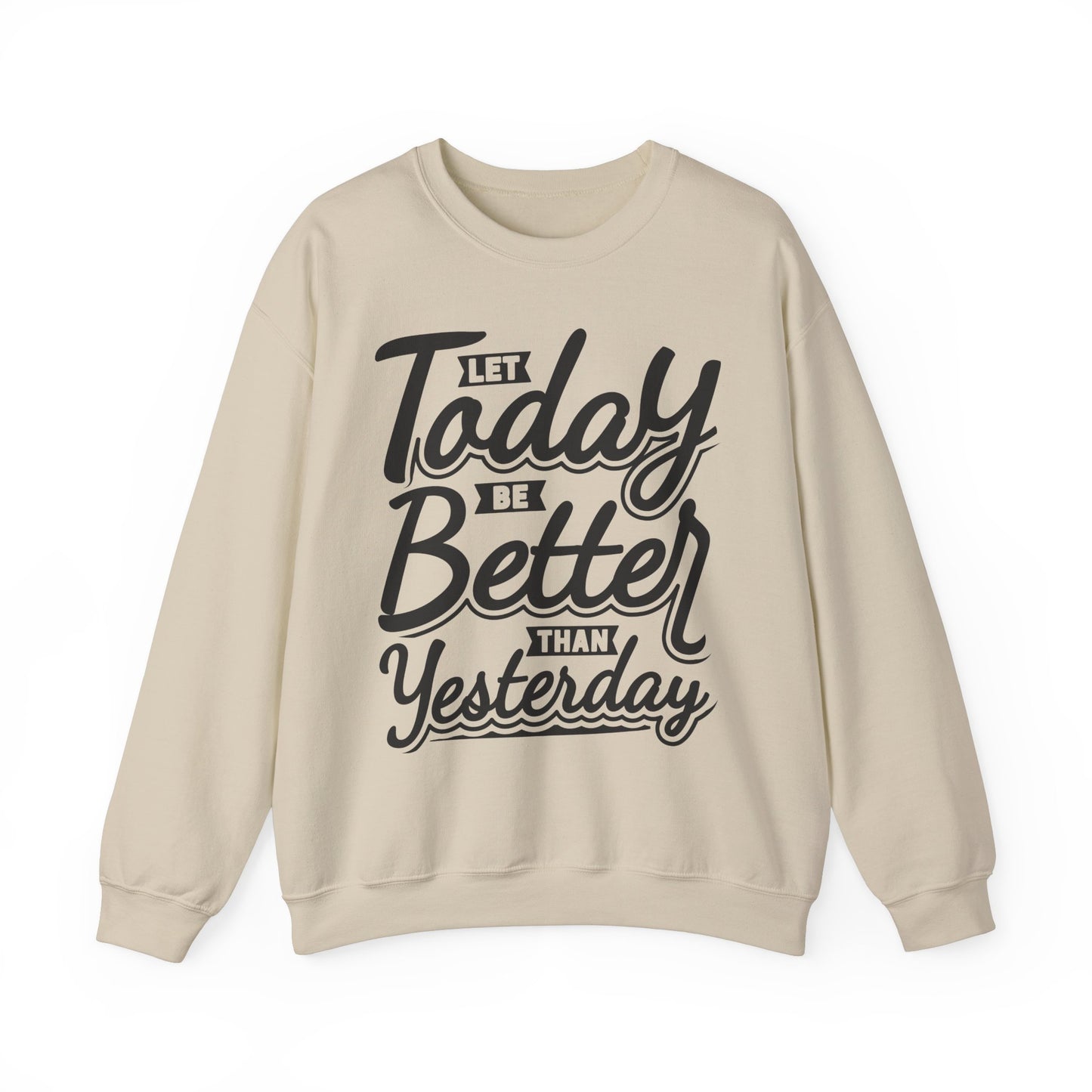 Let Today Be Better Than Yesterday Unisex Heavy Blend™ Crewneck Sweatshirt