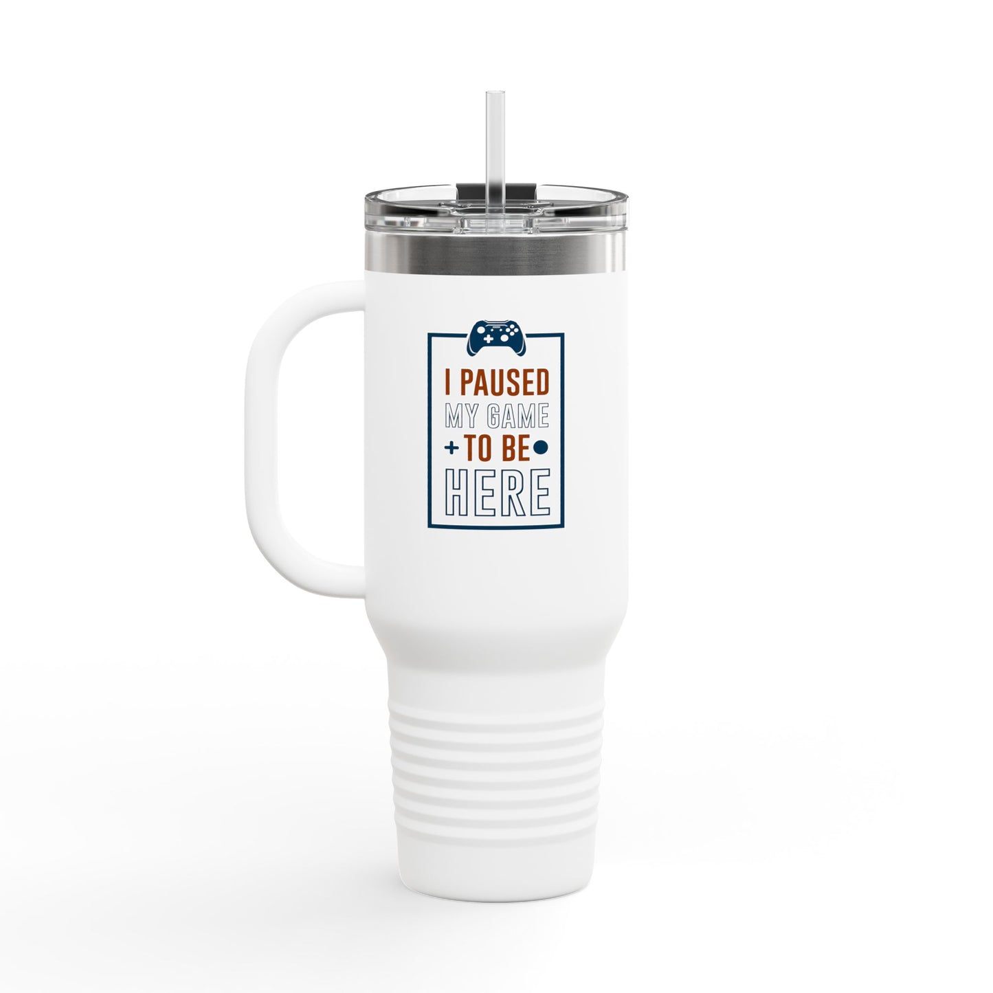 I Pushed My Game To Be Here Insulated Travel Mug, 40oz