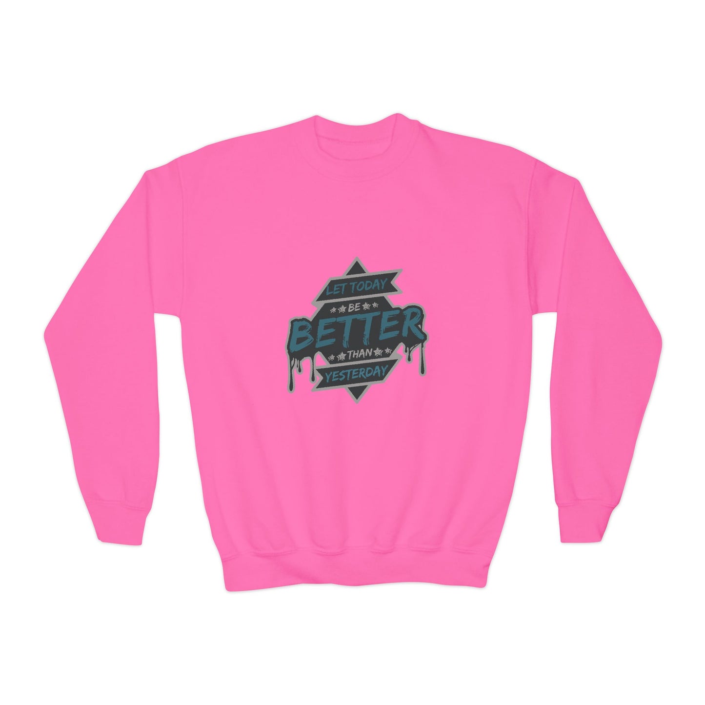 Let Today Be Better Than Yesterday Youth Crewneck Sweatshirt