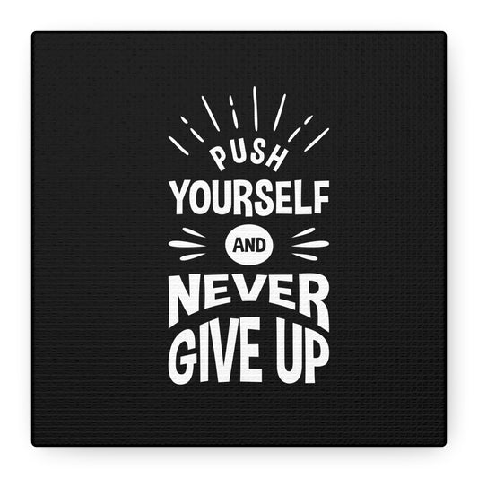 Push Yourself And Never Give Up Matte Canvas, Stretched, 1.25"