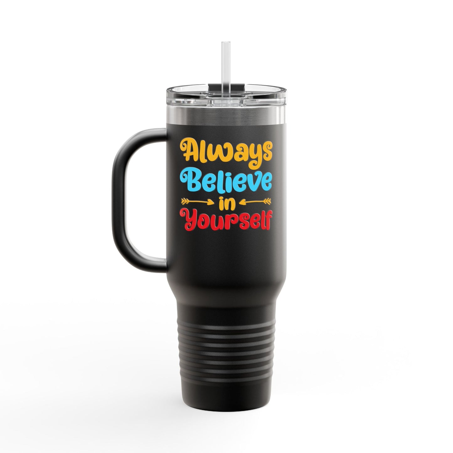 Always Believe In Yourself Insulated Travel Mug, 40oz