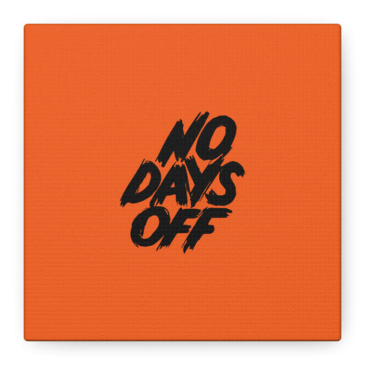 No Days Off Matte Canvas, Stretched, 1.25"