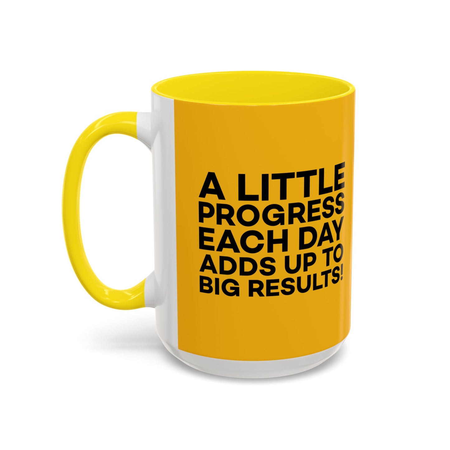 A Little Progress Each Day Adds Up To Big Results! Accent Coffee Mug (11, 15oz)