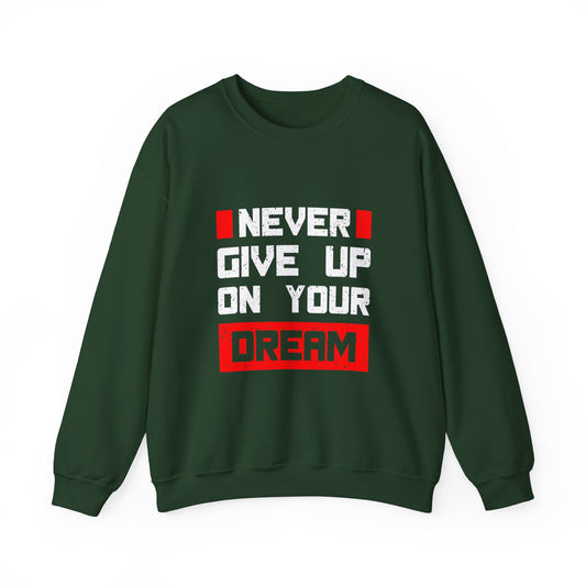 Never Give Up On Your Dream Unisex Heavy Blend™ Crewneck Sweatshirt