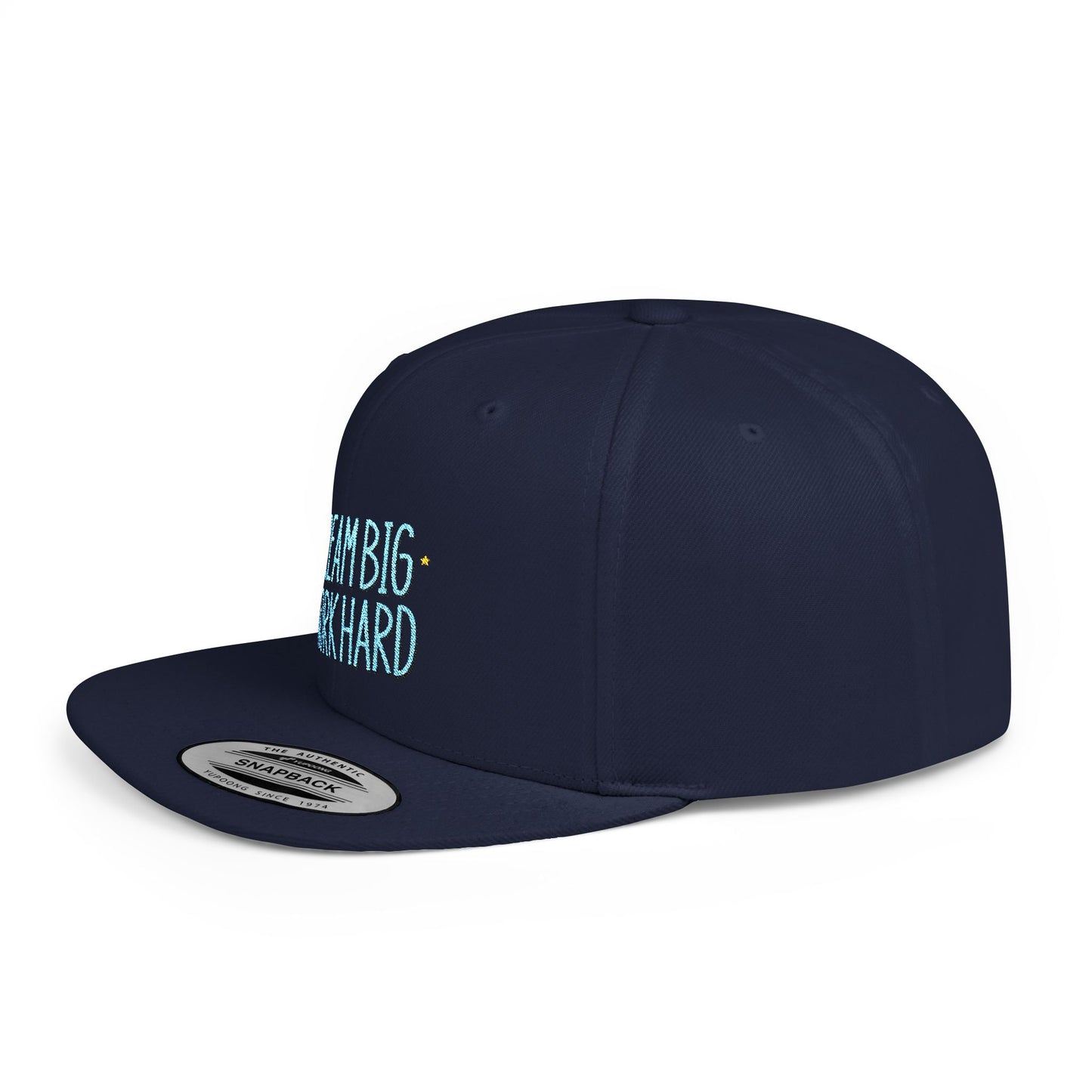 Dream Big Work Hard Flat Bill Snapback