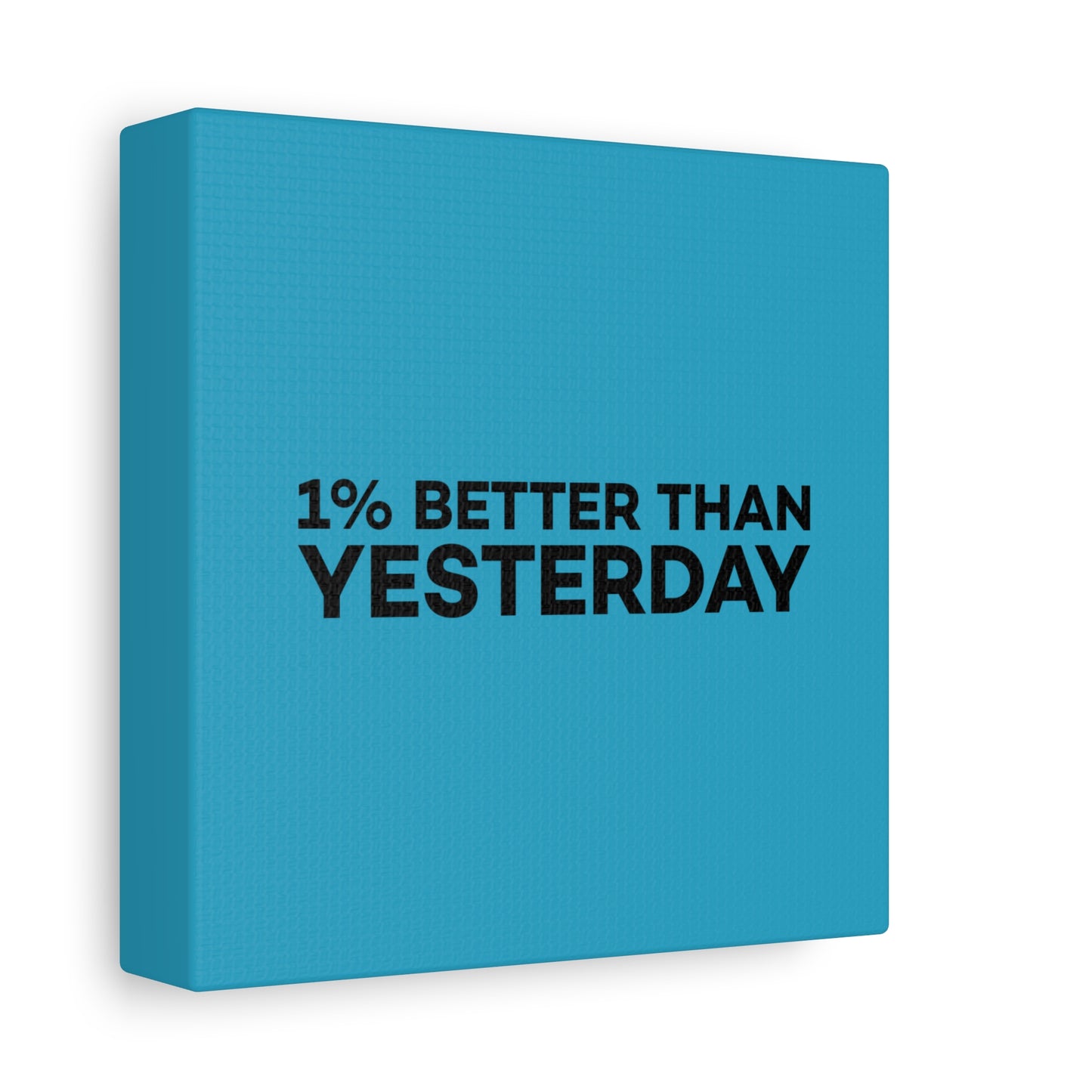 1% Better Than Yesterday Matte Canvas, Stretched, 1.25"