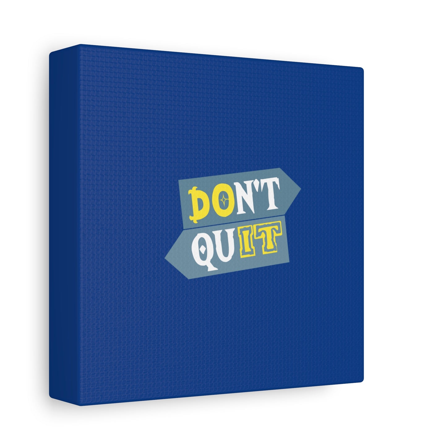 Don't Quit Matte Canvas, Stretched, 1.25"