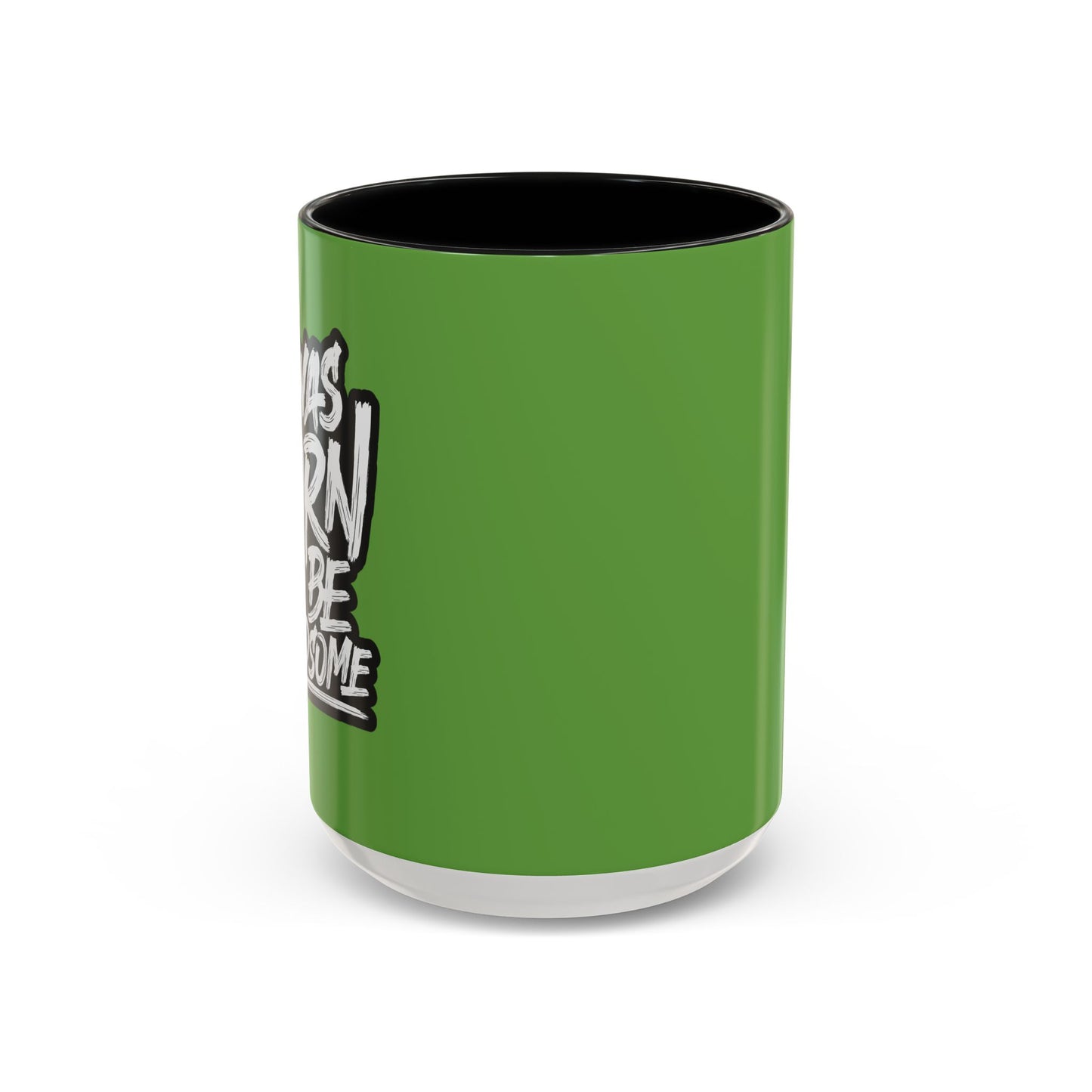 I Was Born To Be Handsome Accent Coffee Mug (11, 15oz)